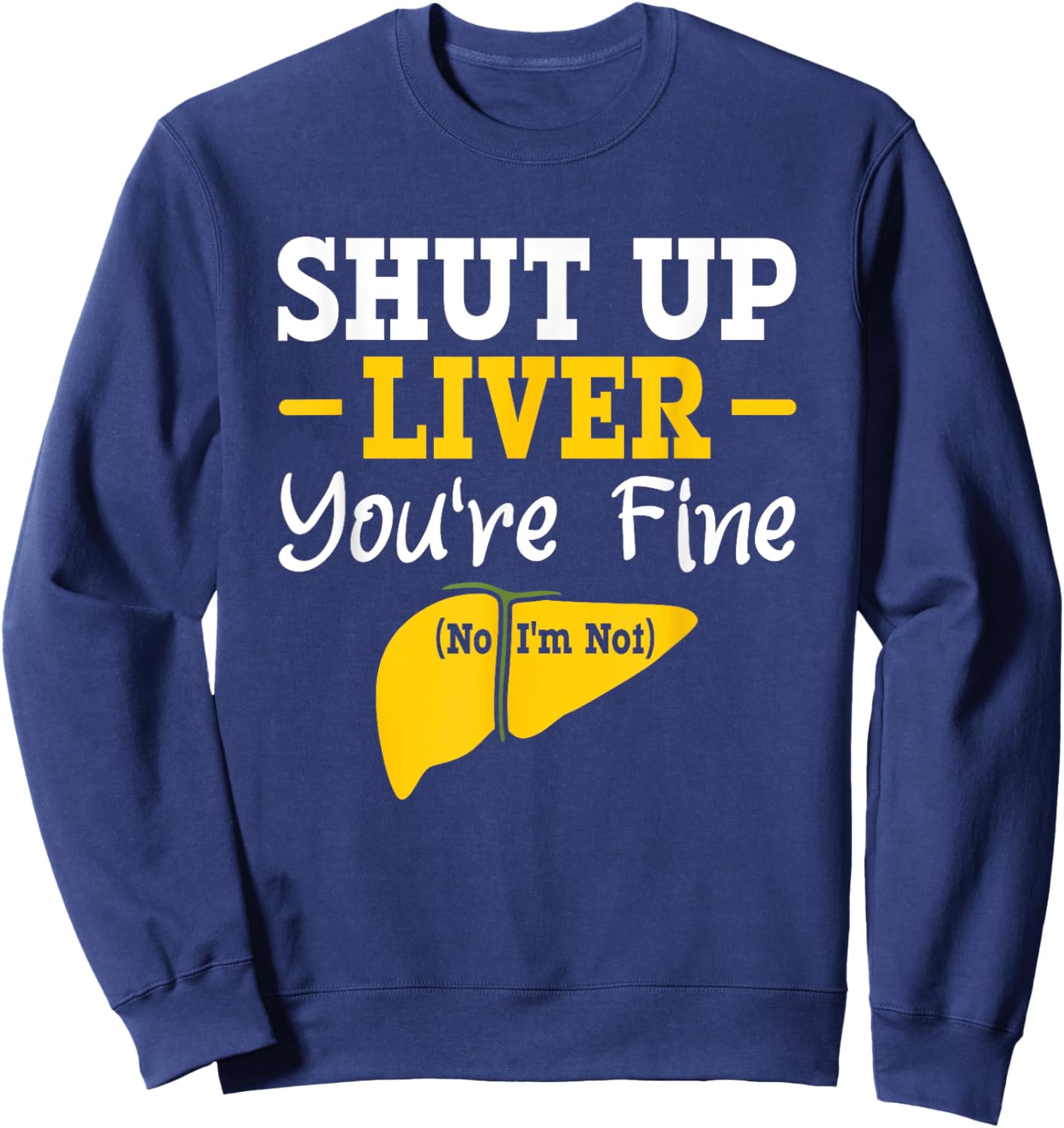 Shut up, liver, you're fine, no, I'm not aware of liver diseases. Sweatshirt - Sweatshirt | Navy