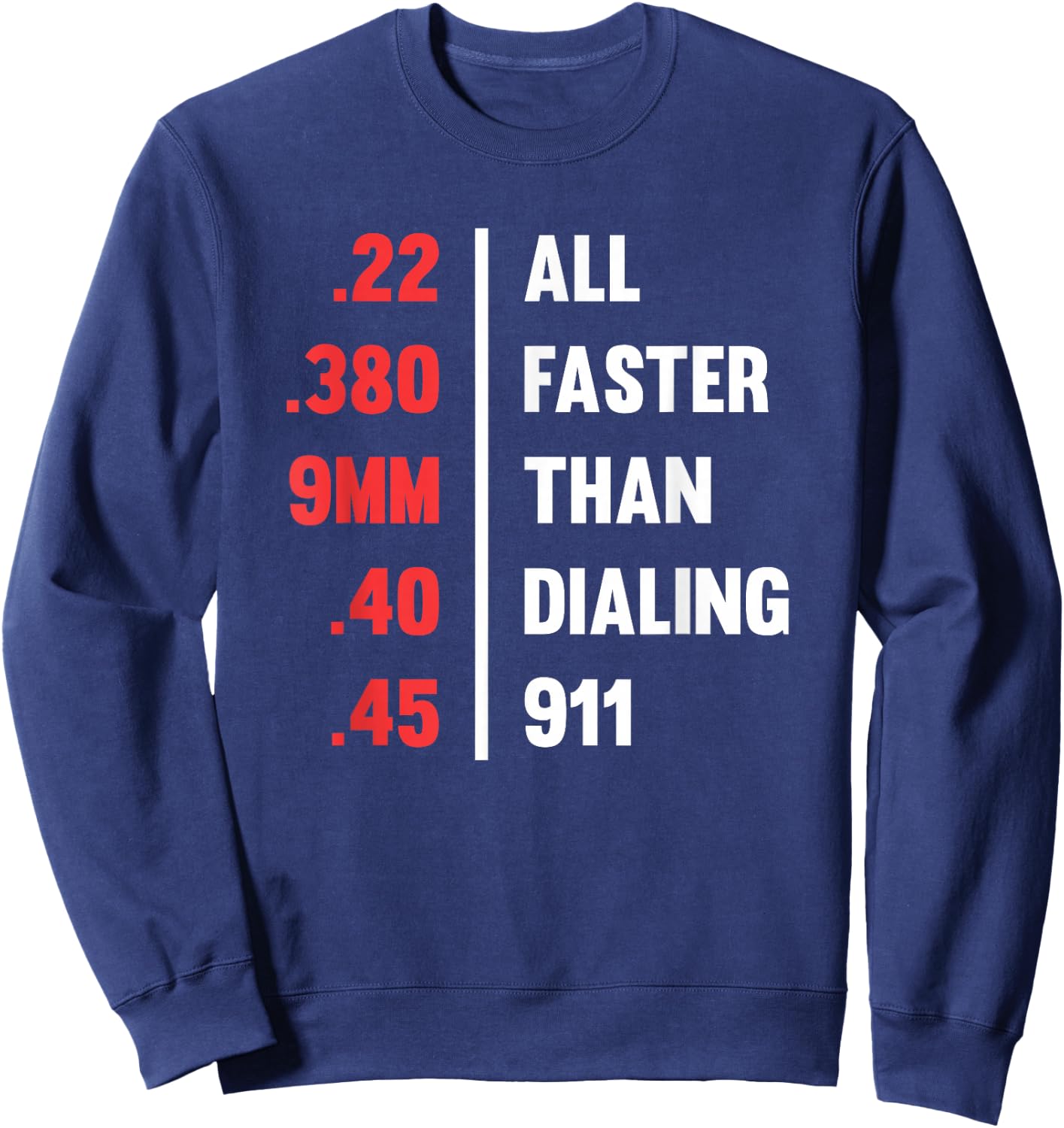 Bullets All Faster Than Dialing 911 .22 .380 9mm .45 Sweatshirt - Sweatshirt | Navy