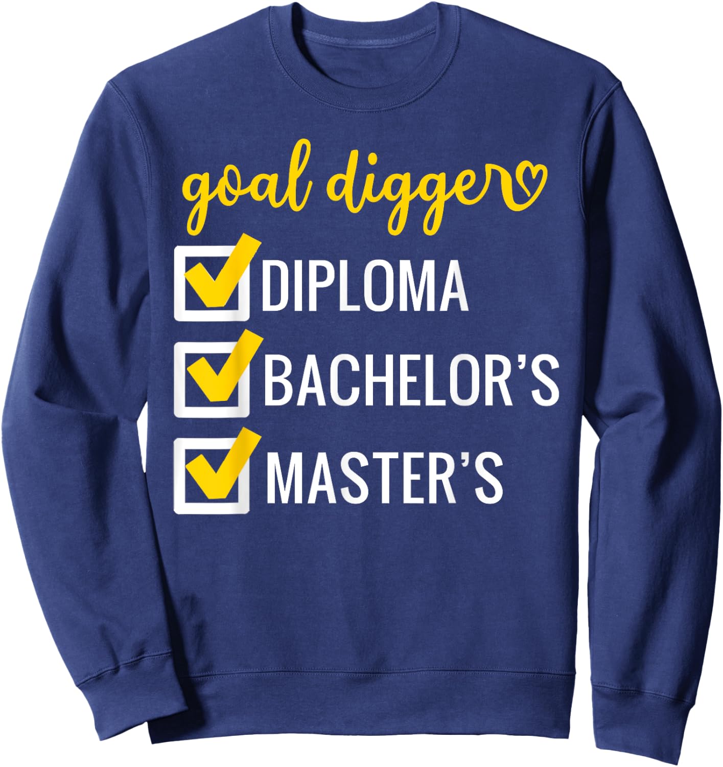 Goal Digger Inspirational Quotes Master's Degree Graduation Sweatshirt - Sweatshirt | Navy