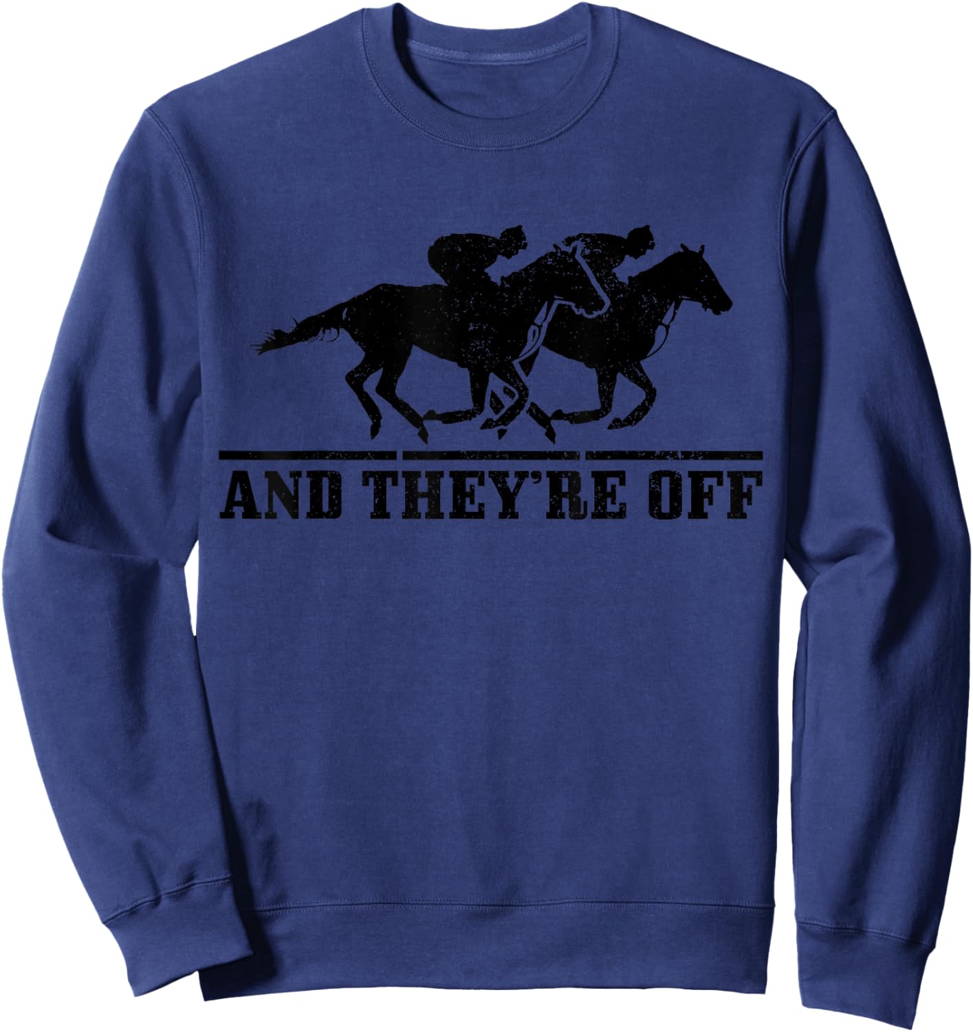 And They're Off Horse Racing Funny Gift Sweatshirt - Sweatshirt | Navy