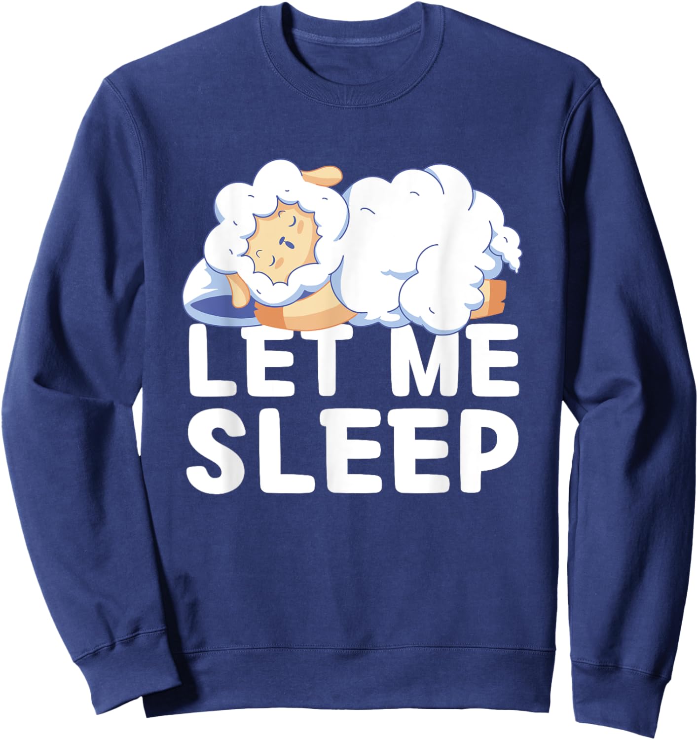 Kawaii Cute Sheep Let Me Sleep Tired Sleeping Sheep Sweatshirt - Sweatshirt | Navy