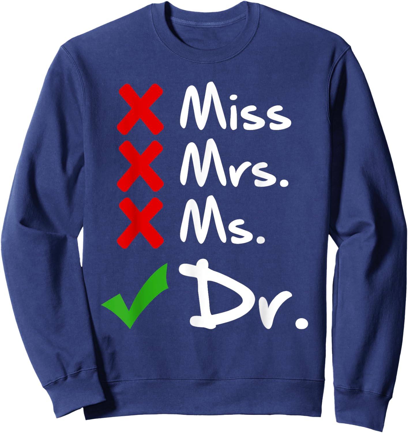 Funny Miss Mrs. Ms. Dr. PhD Doctorate Of Philosophy Graduate Sweatshirt - Sweatshirt | Navy