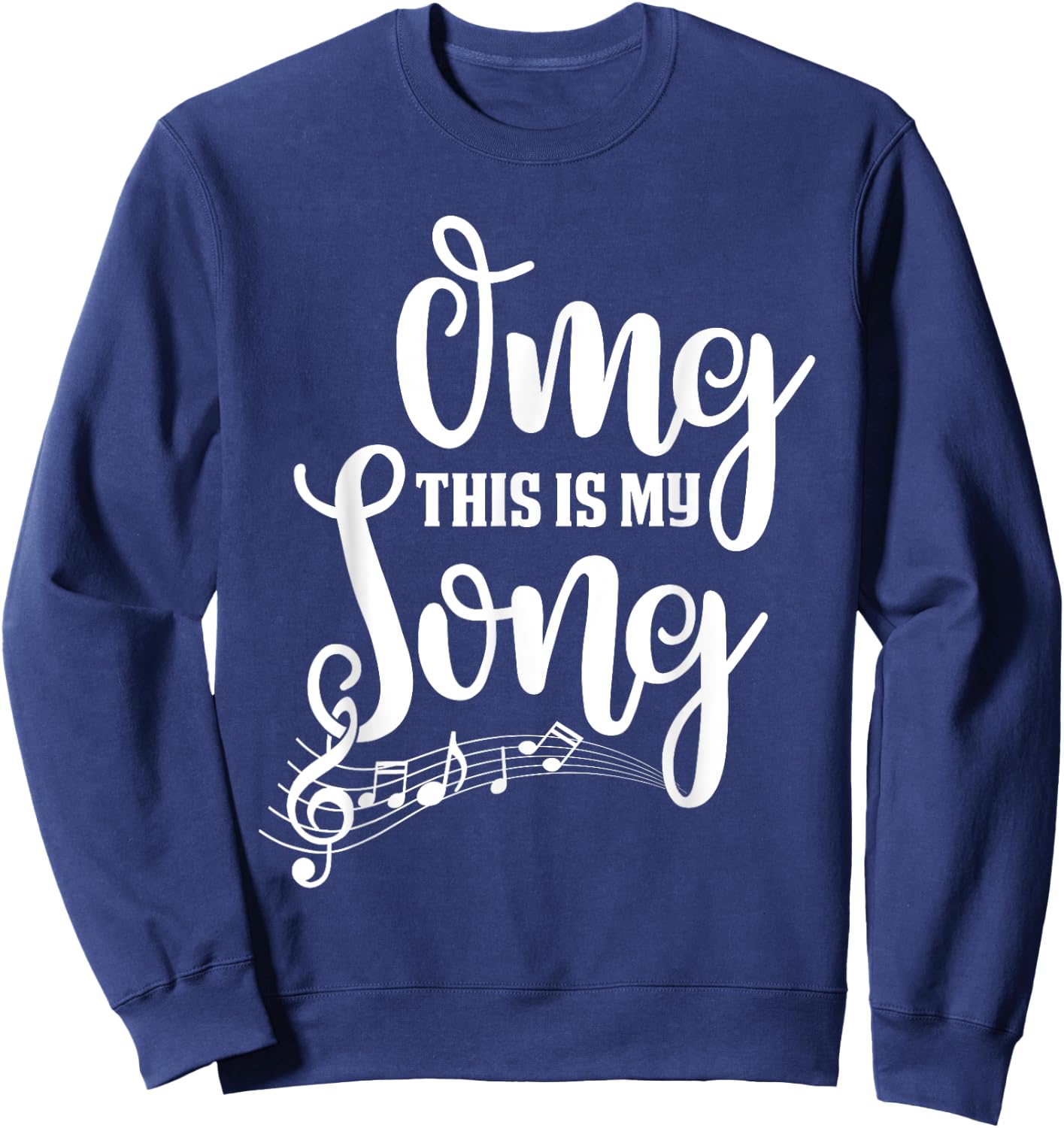 Omg This Is My Favourite Song Passion Music Lover Musician Sweatshirt - Sweatshirt | Navy