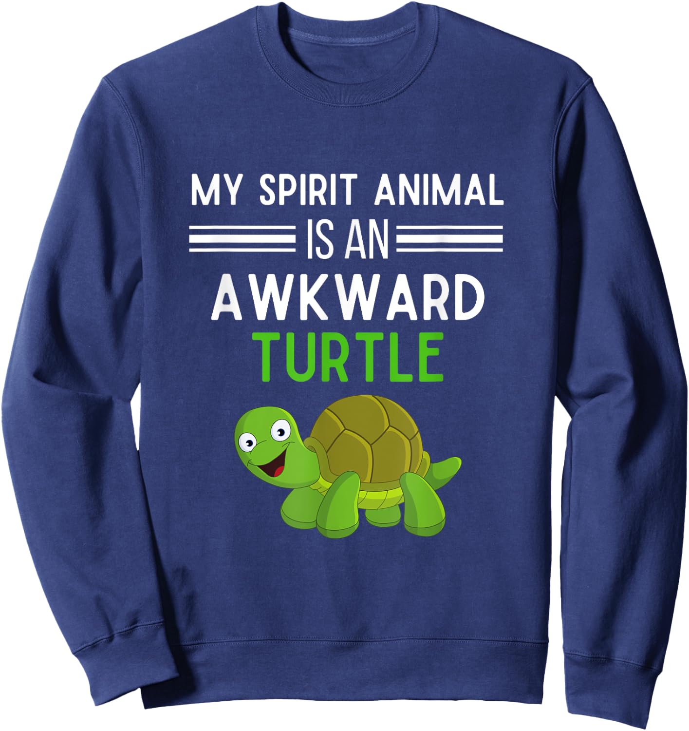 My Spirit Animal Is An Awkward Turtle Funny Turtle Lover Sweatshirt - Sweatshirt | Navy