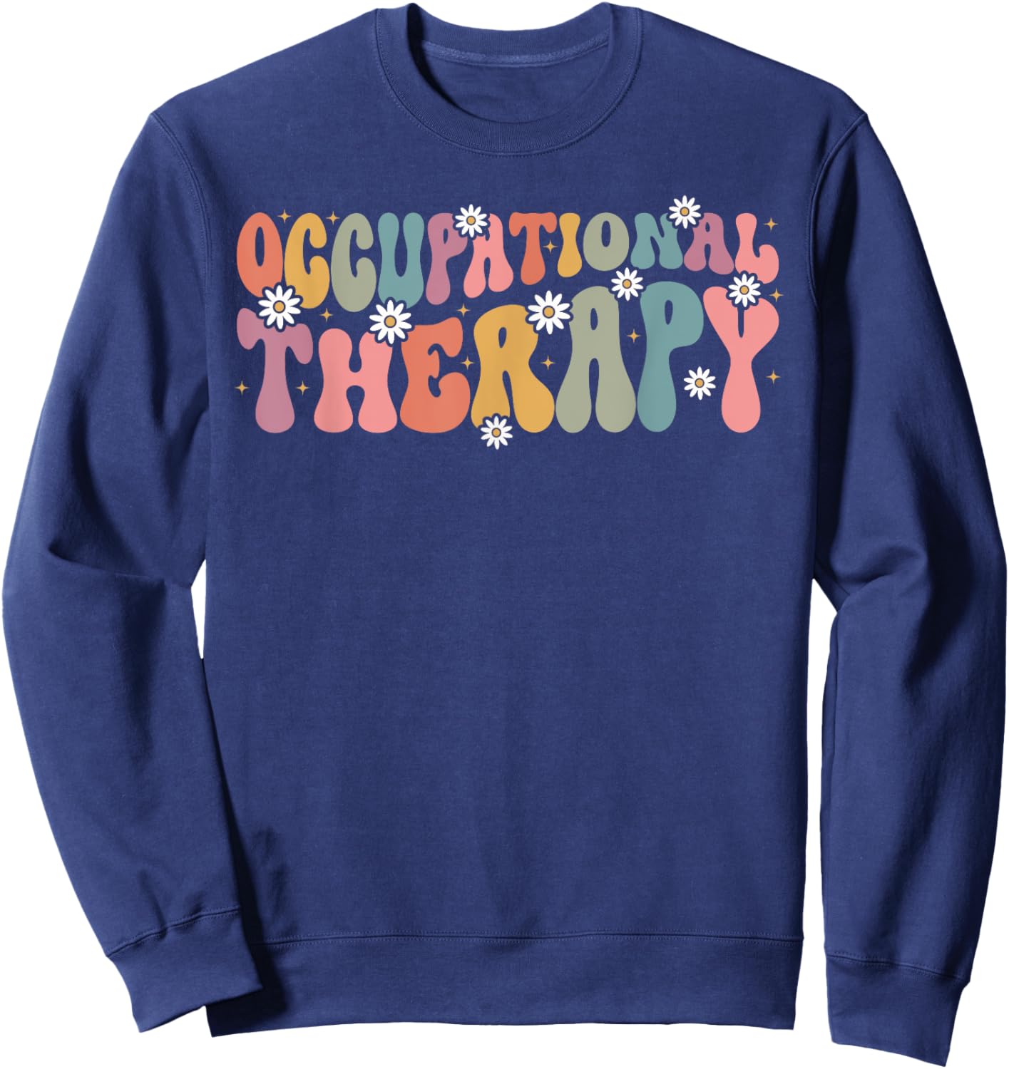 Occupational Therapy -OT Therapist OT Month Groovy Retro Sweatshirt - Sweatshirt | Navy