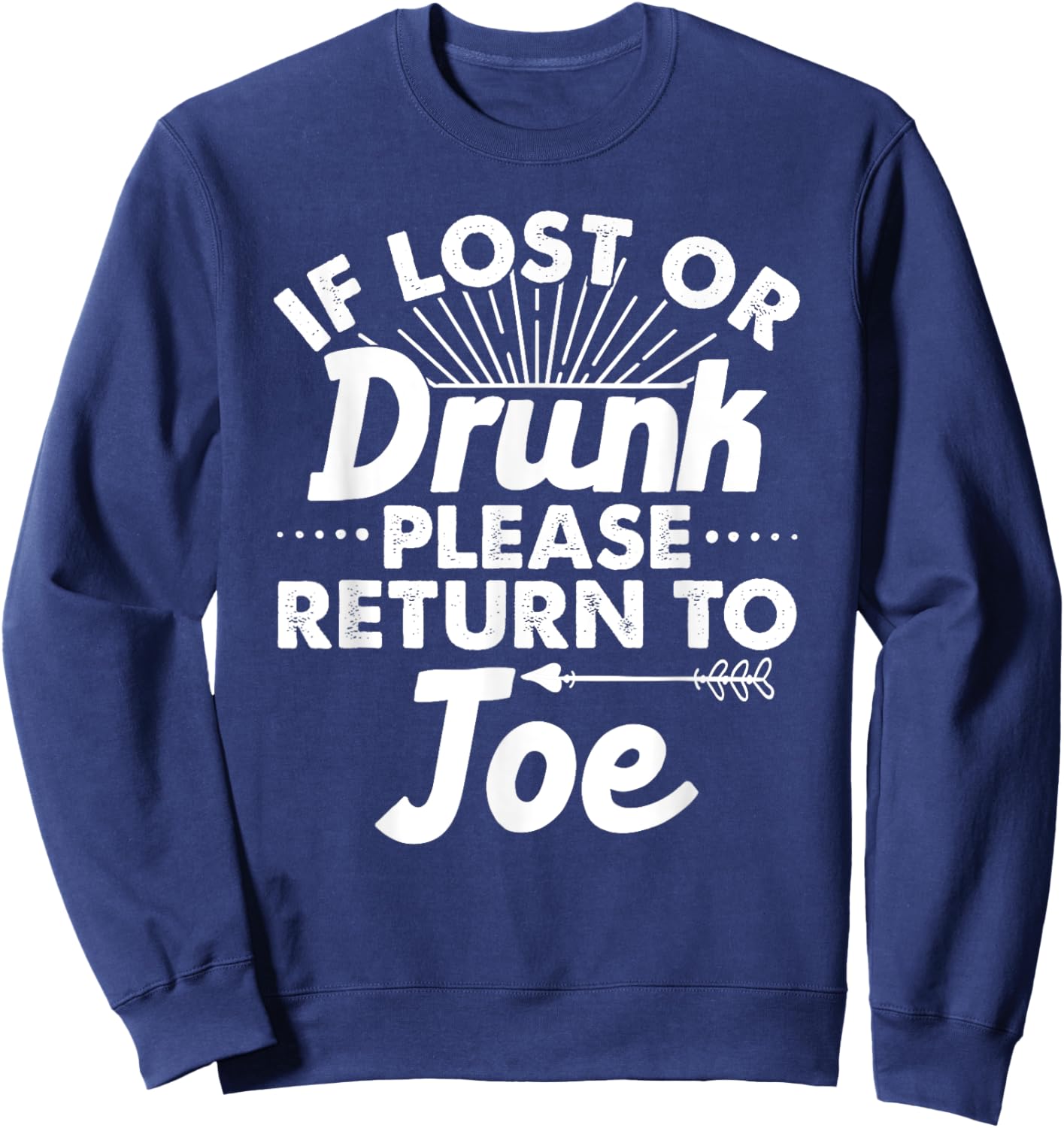 If Lost Or Drunk Please Return To JOE Gift Name Men Sweatshirt - Sweatshirt | Navy