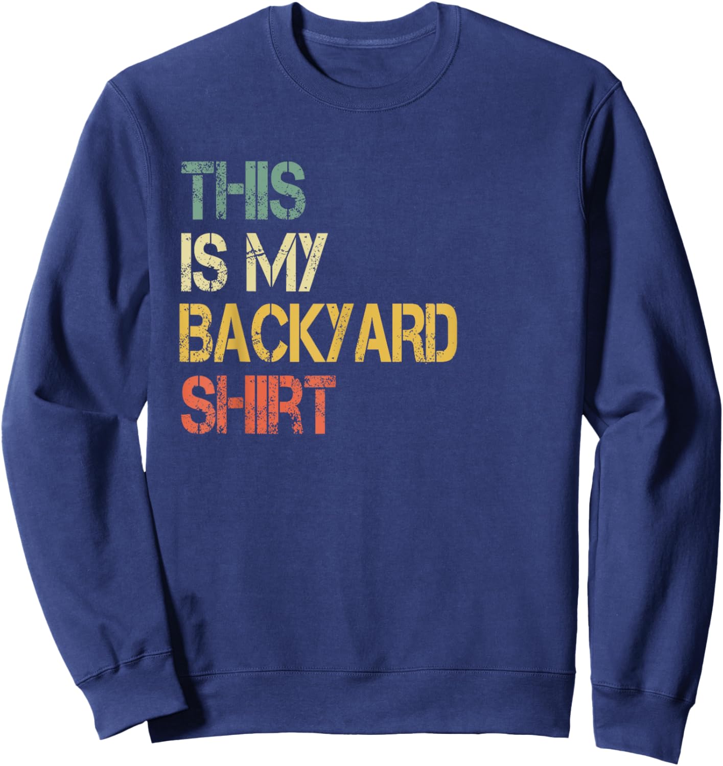 This is My Backyard Shirt Funny Outside Grilling Yard Sweatshirt - Sweatshirt | Navy