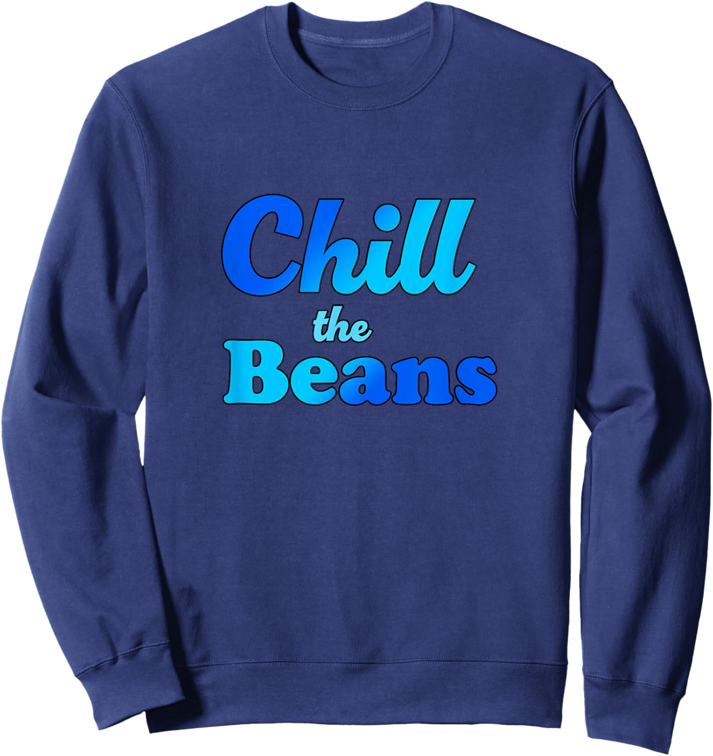 Funny Blue "Chill the Beans" Design Sweatshirt - Sweatshirt | Navy