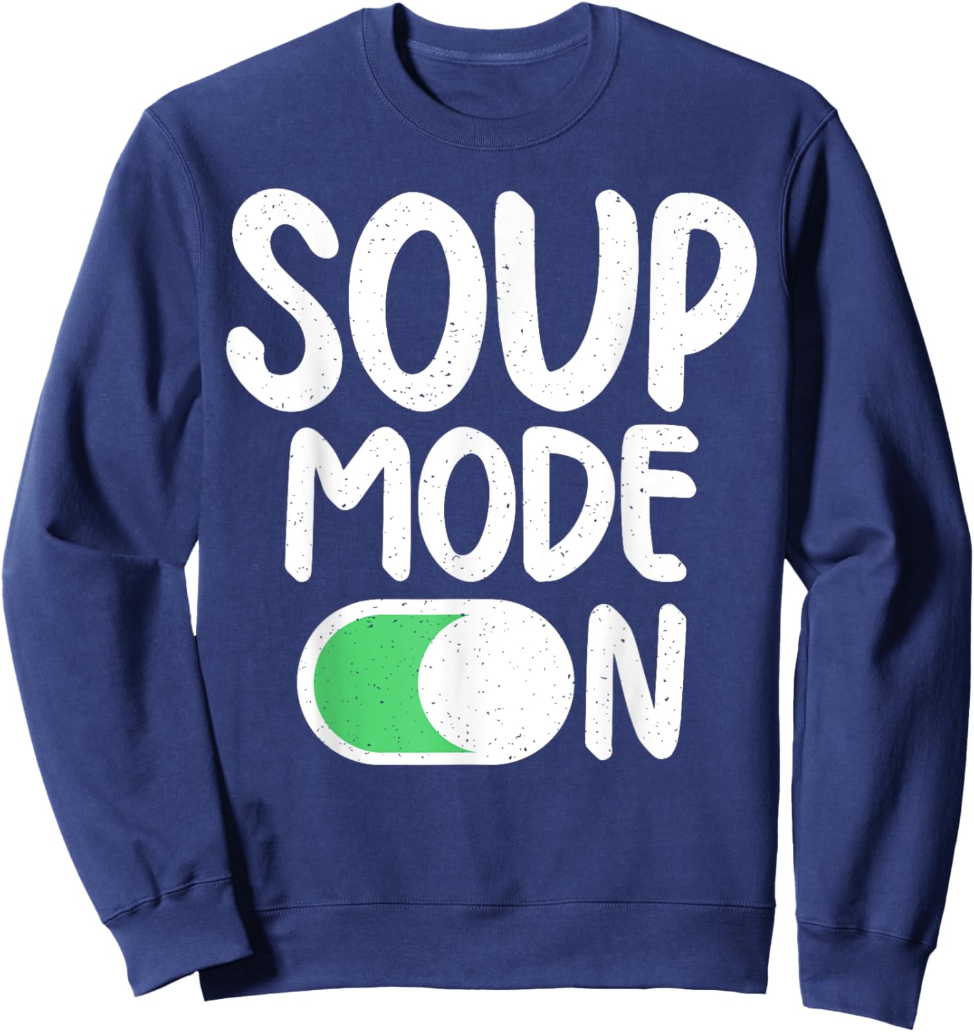 Soup Mode On Soup Lover Sweatshirt - Sweatshirt | Navy