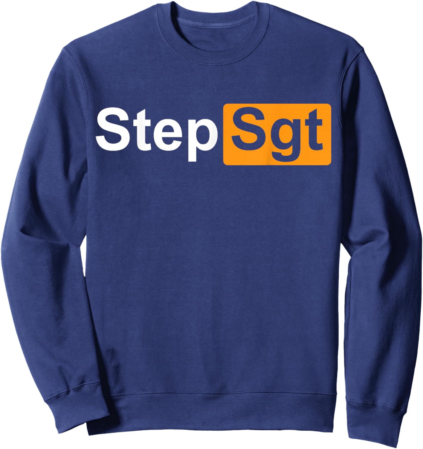 Step Sgt Funny Military Depends Black Cotton Polyester Modern Short Sleeve - Small - -Adults Sweatshirt - Sweatshirt | Navy