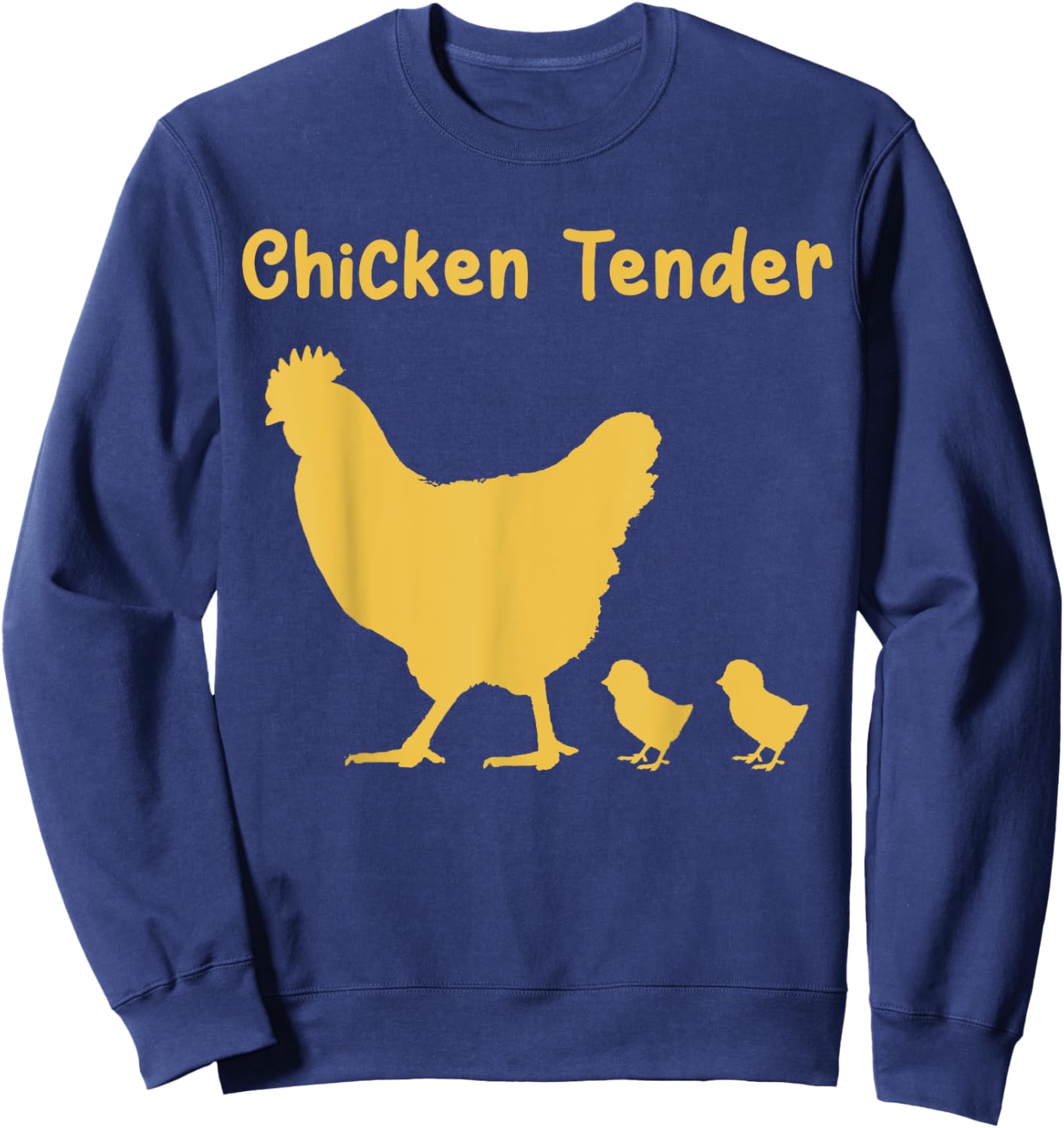 Chicken Tender Farm Homestead Raising Chicks Free Range Eggs Sweatshirt - Sweatshirt | Navy
