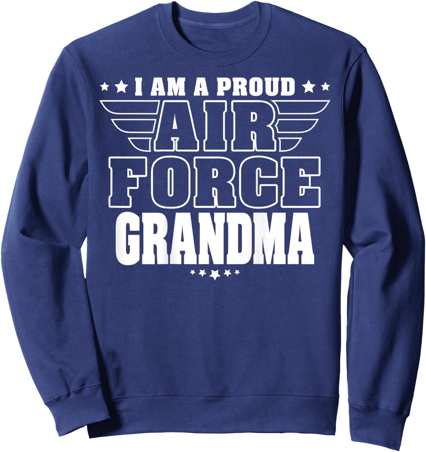 Proud Air Force Grandma Patriotic Pride Military Grandmother Sweatshirt - Sweatshirt | Navy