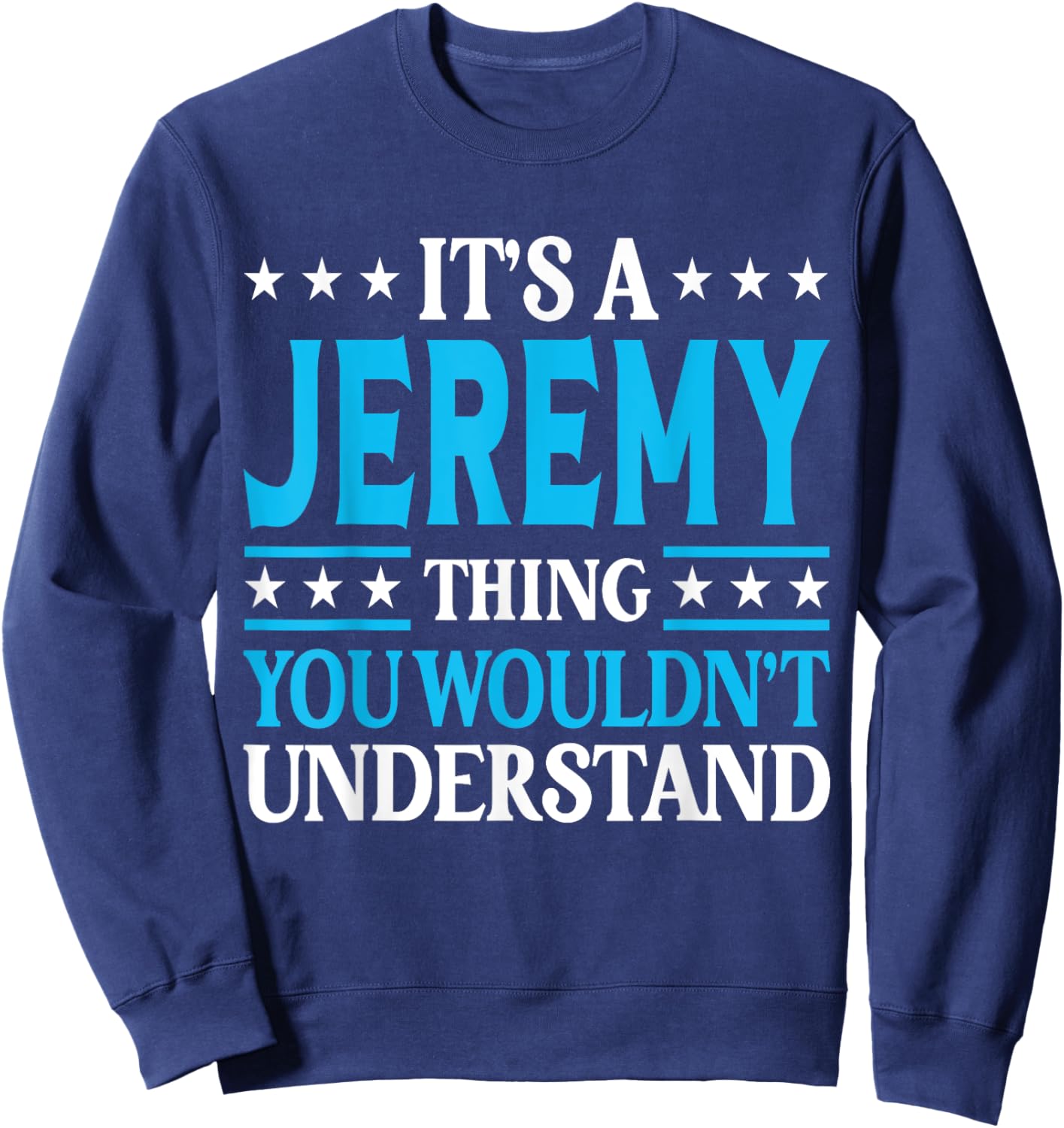 It's A Jeremy Thing Personal Name Funny Jeremy Sweatshirt - Sweatshirt | Navy