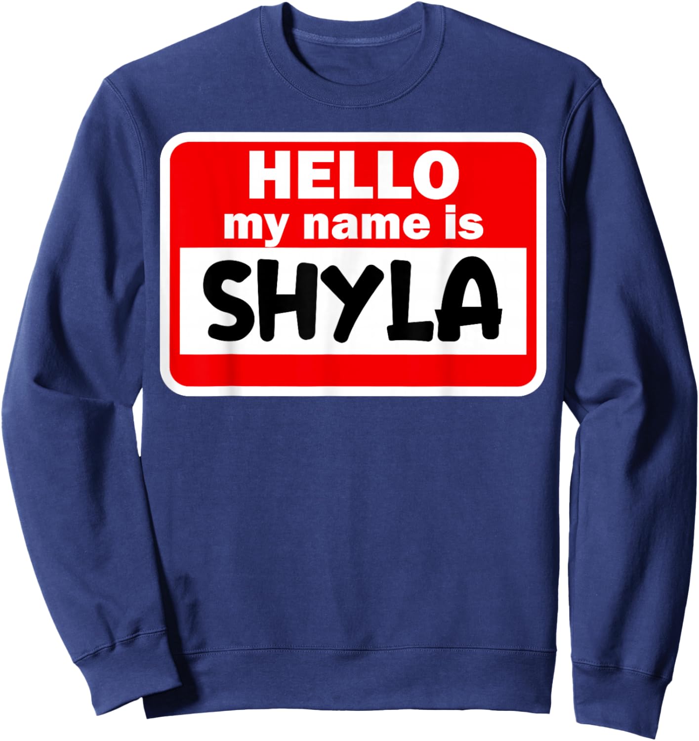 Shyla Hello Hi My Name Is Name On Custom Sweatshirt - Sweatshirt | Navy