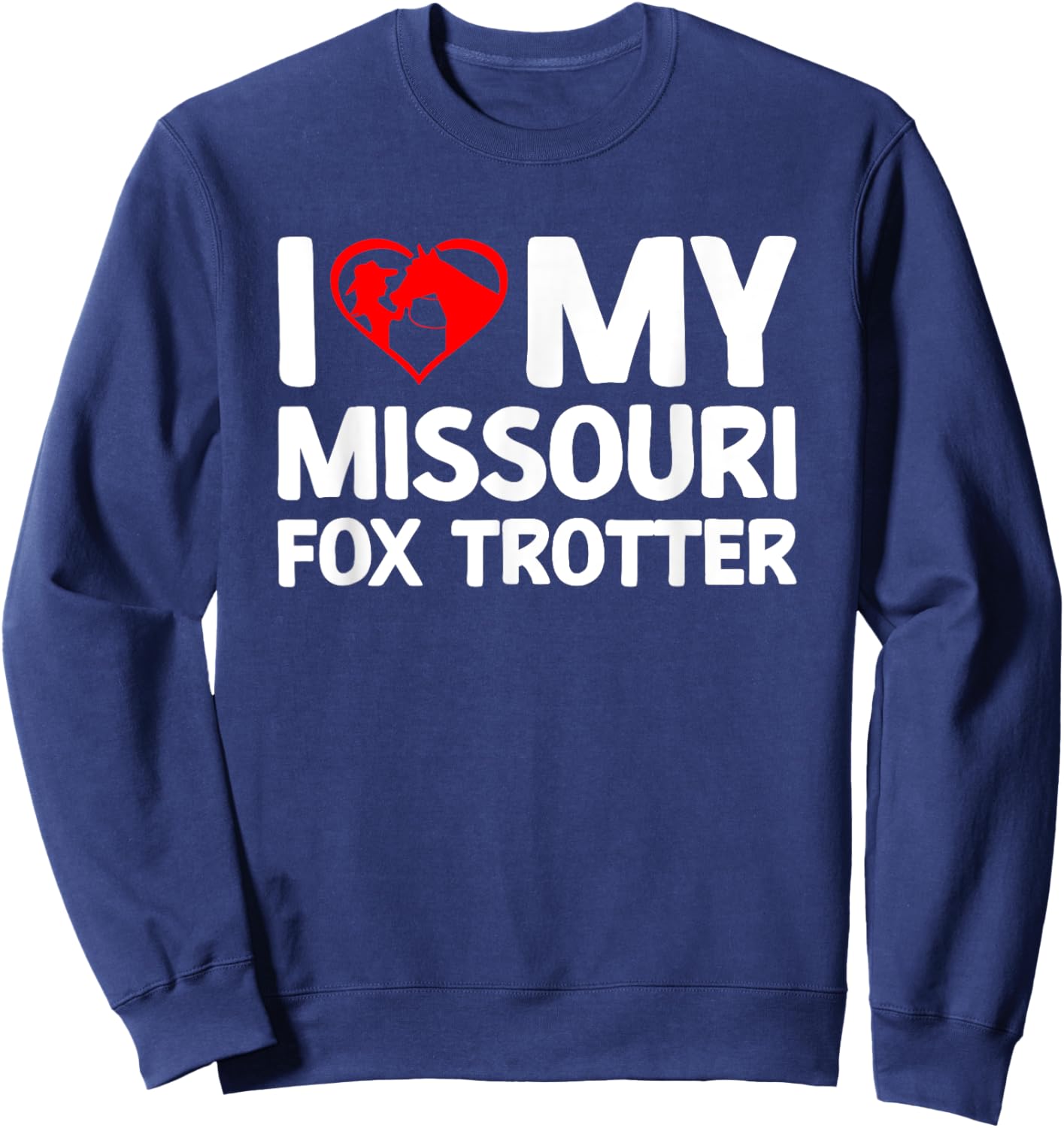 I Love My Missouri Fox Trotter Horse Horseback Riding Sweatshirt - Sweatshirt | Navy