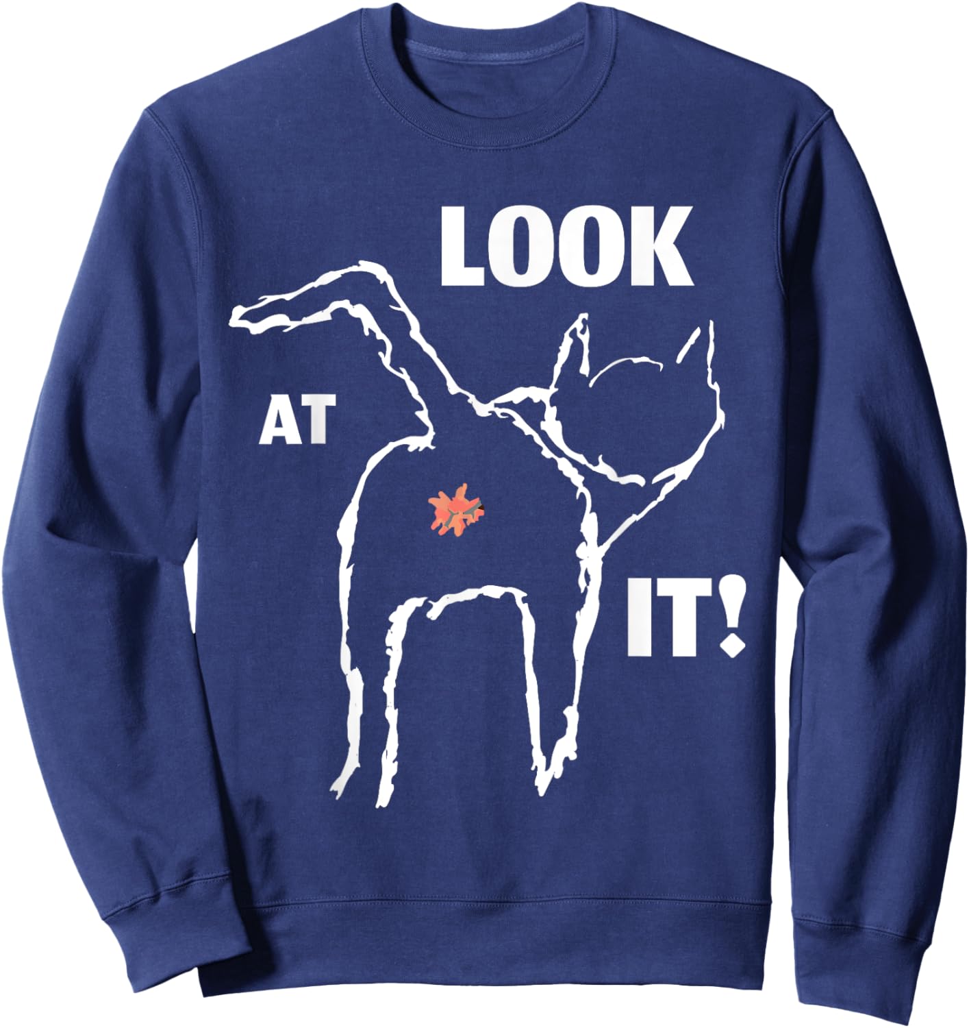 Look At It, FUNNY cat butt design for feline lovers Sweatshirt - Sweatshirt | Navy