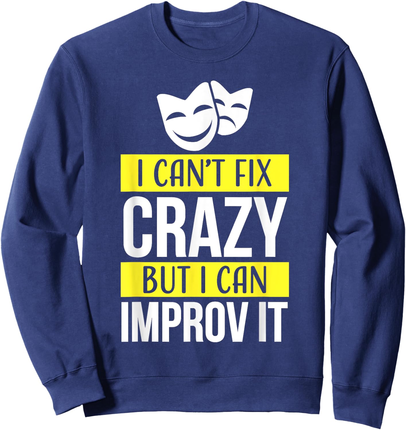 Improv theatre games Funny Improvisation Practice Sweatshirt - Sweatshirt | Navy