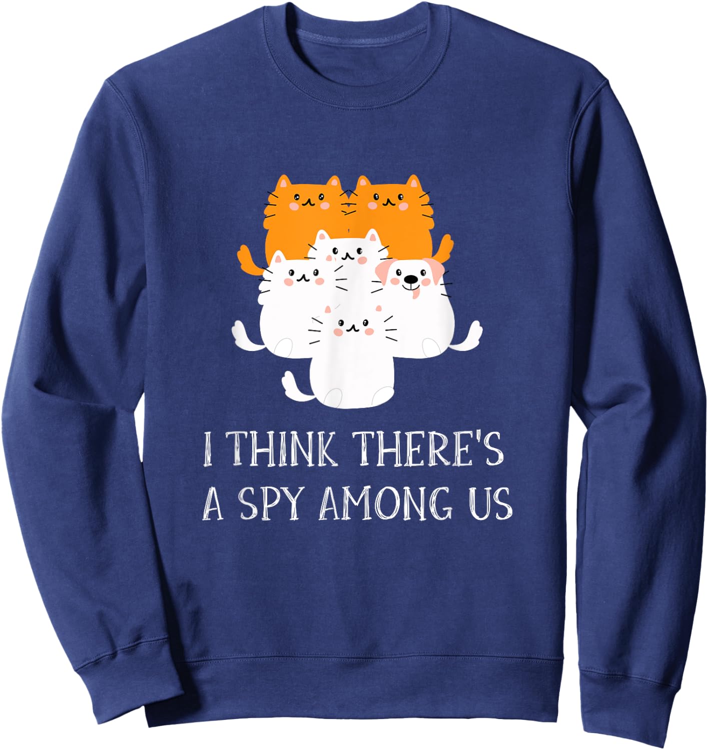 I Think There's A Spy Among Us Funny Cats And Dog Design Sweatshirt - Sweatshirt | Navy