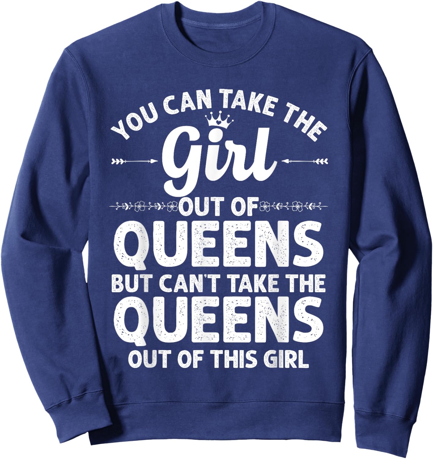 Girl Out of Queens NY New York Gift Funny Home Roots USA Sweatshirt - Sweatshirt | Navy