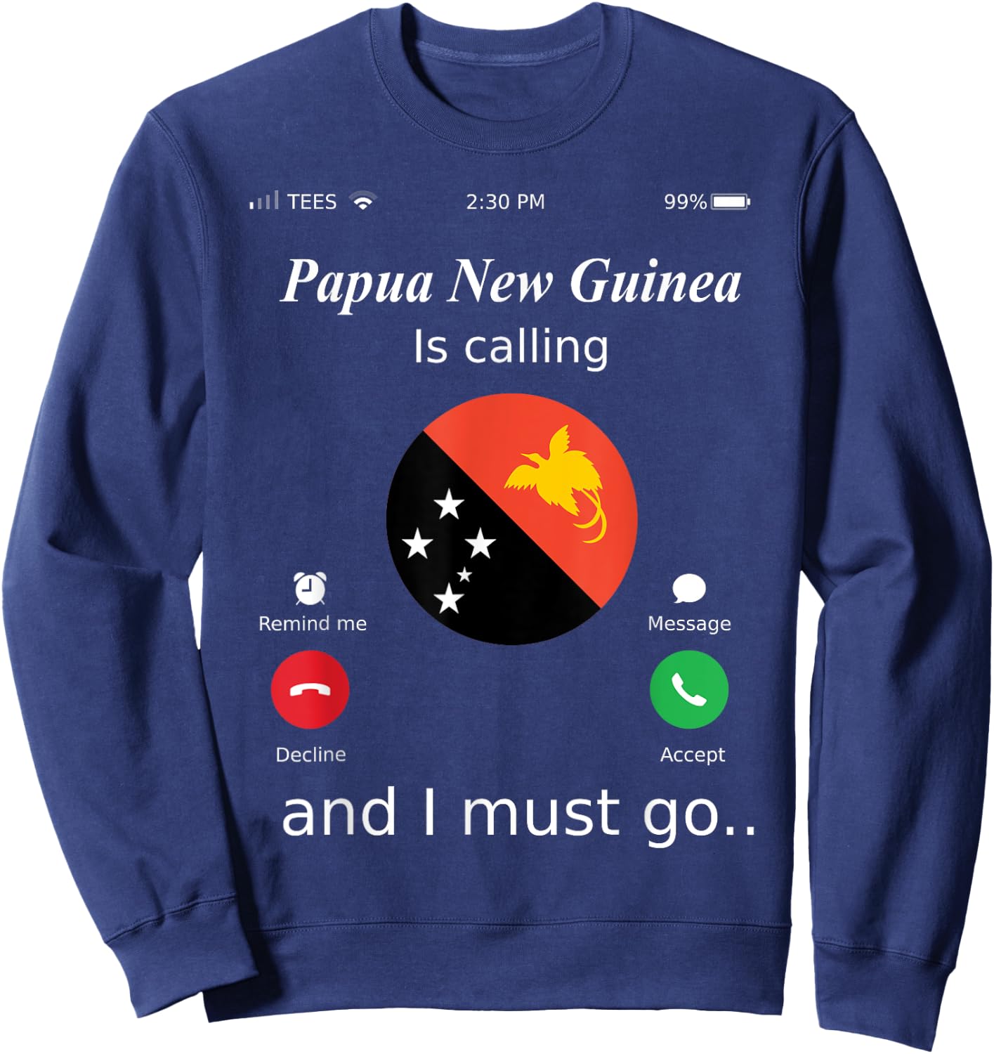 Papua New Guinea Is Calling and I Must Go Papua New Guinea F Sweatshirt - Sweatshirt | Navy