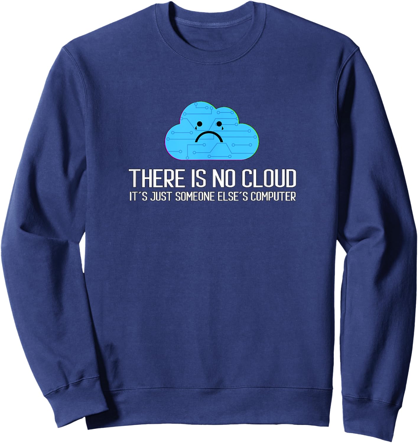 There is no cloud It´s Just Someone Else´s Computer Sweatshirt - Sweatshirt | Navy