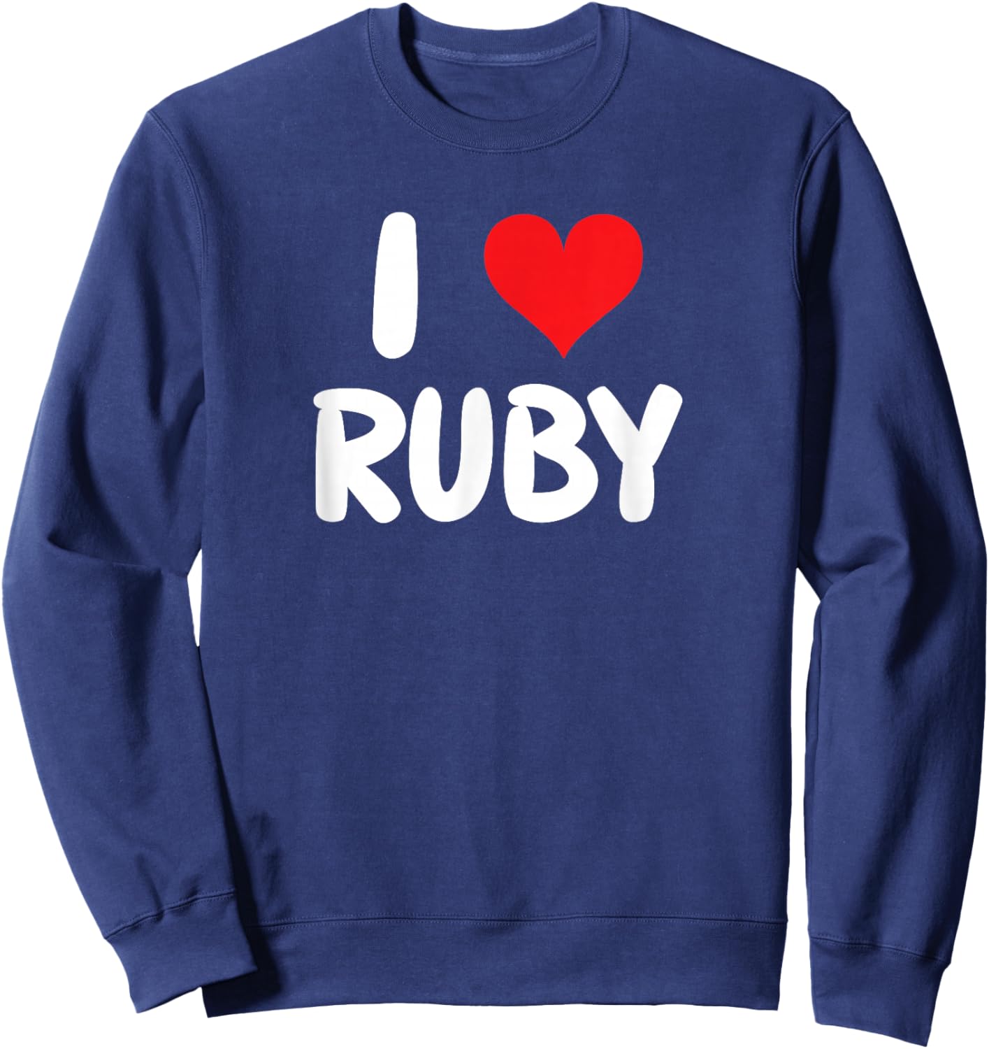 I Love Ruby - Heart - Name Sweatshirt - Sweatshirt | Navy