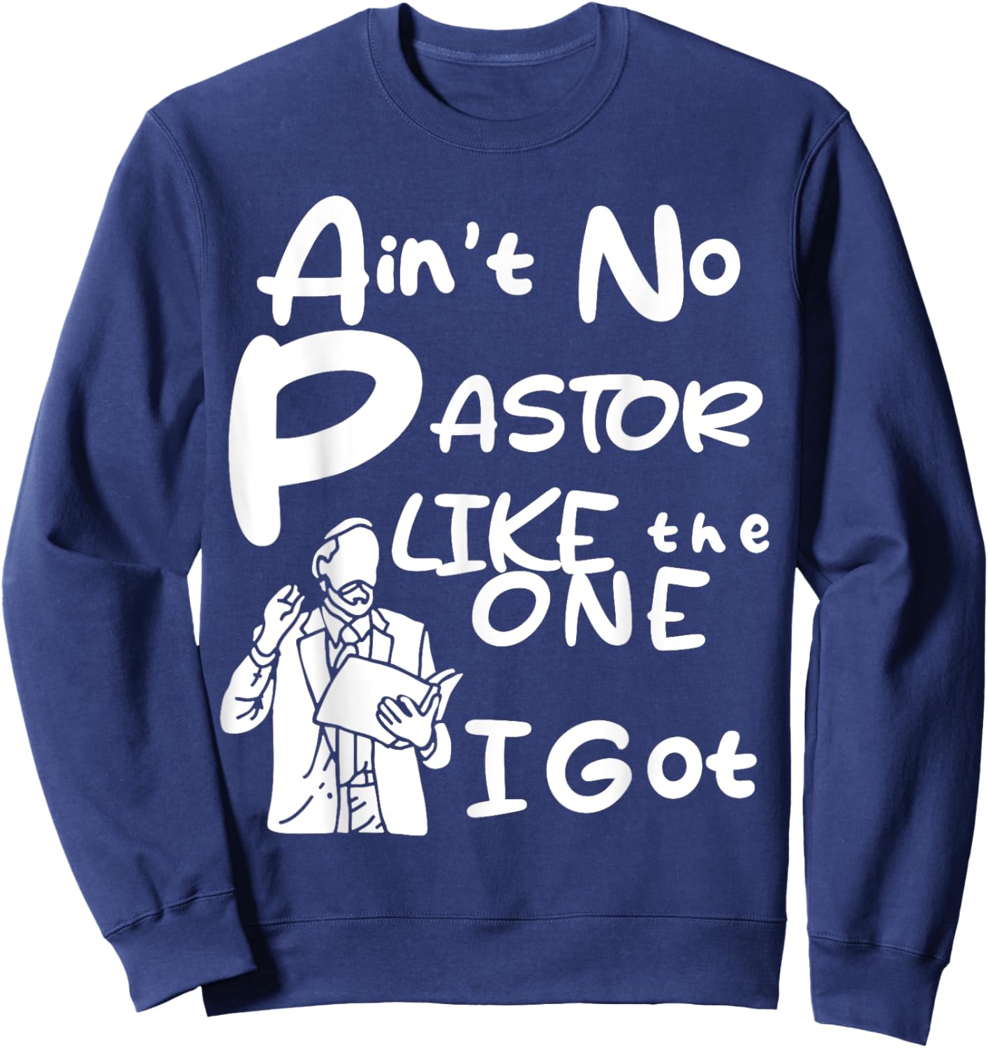 Ain't No Pastor Like The One I Got Sweatshirt - Sweatshirt | Navy