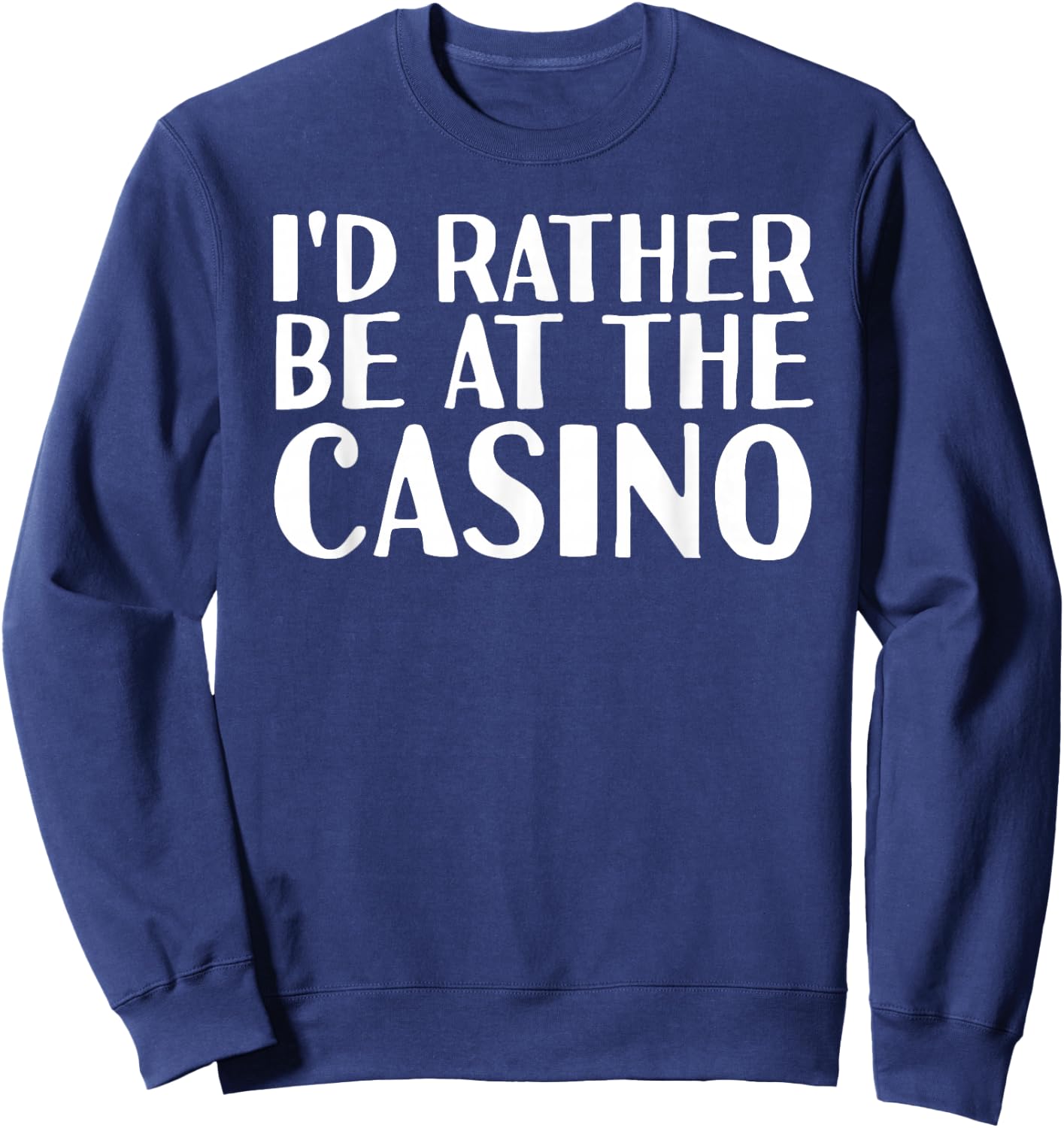 I'D RATHER BE AT THE CASINO Shirt Funny Vegas Gift Sweatshirt - Sweatshirt | Navy