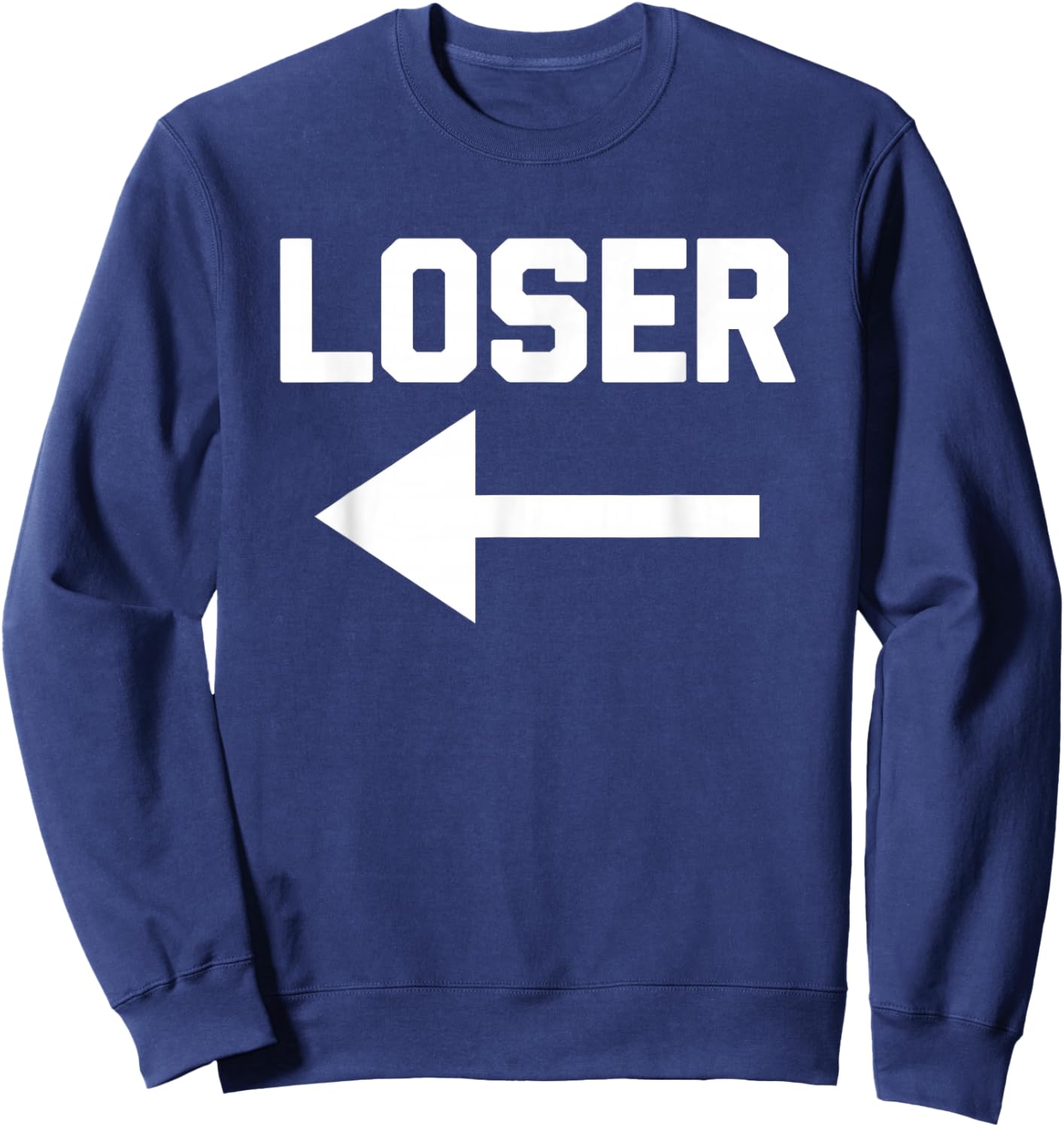 Loser (Pointing Arrow) - Funny Saying Sarcastic Cool Novelty Sweatshirt - Sweatshirt | Navy