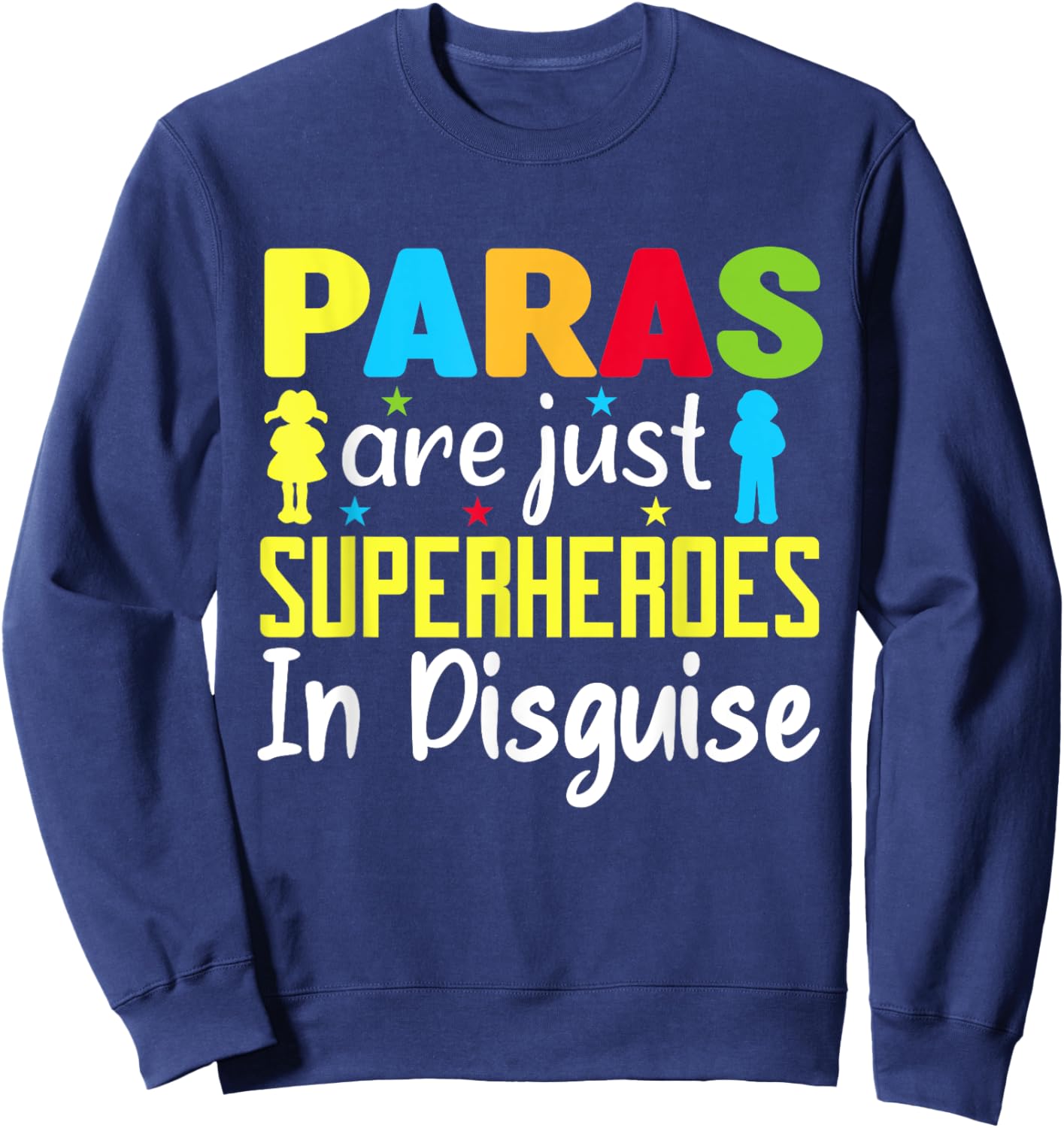 Paraprofessional Teacher Are Just Superheroes In Disguise Sweatshirt - Sweatshirt | Navy