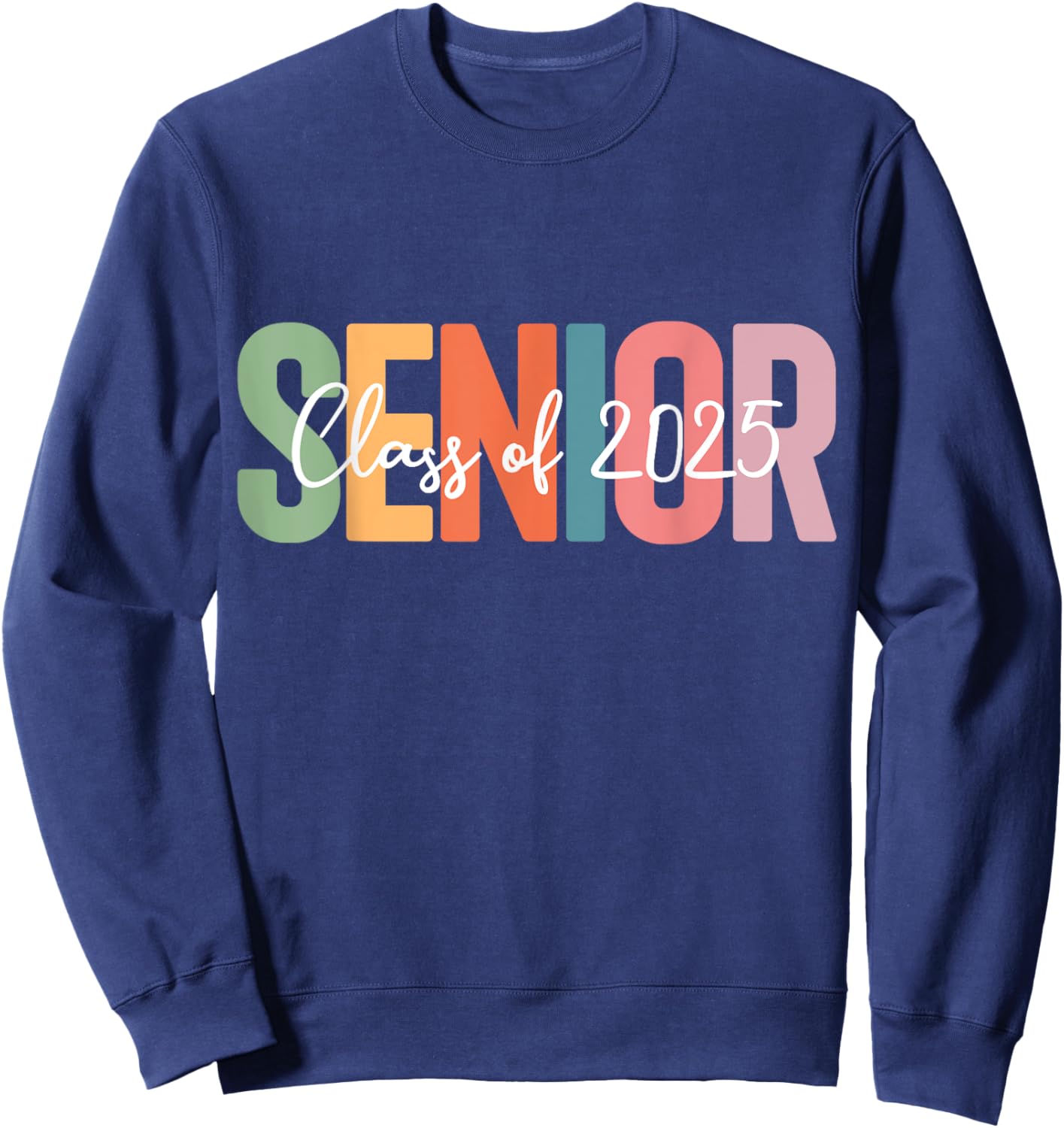 Senior 2025 graduation class of for graduate seniors Sweatshirt - Sweatshirt | Navy