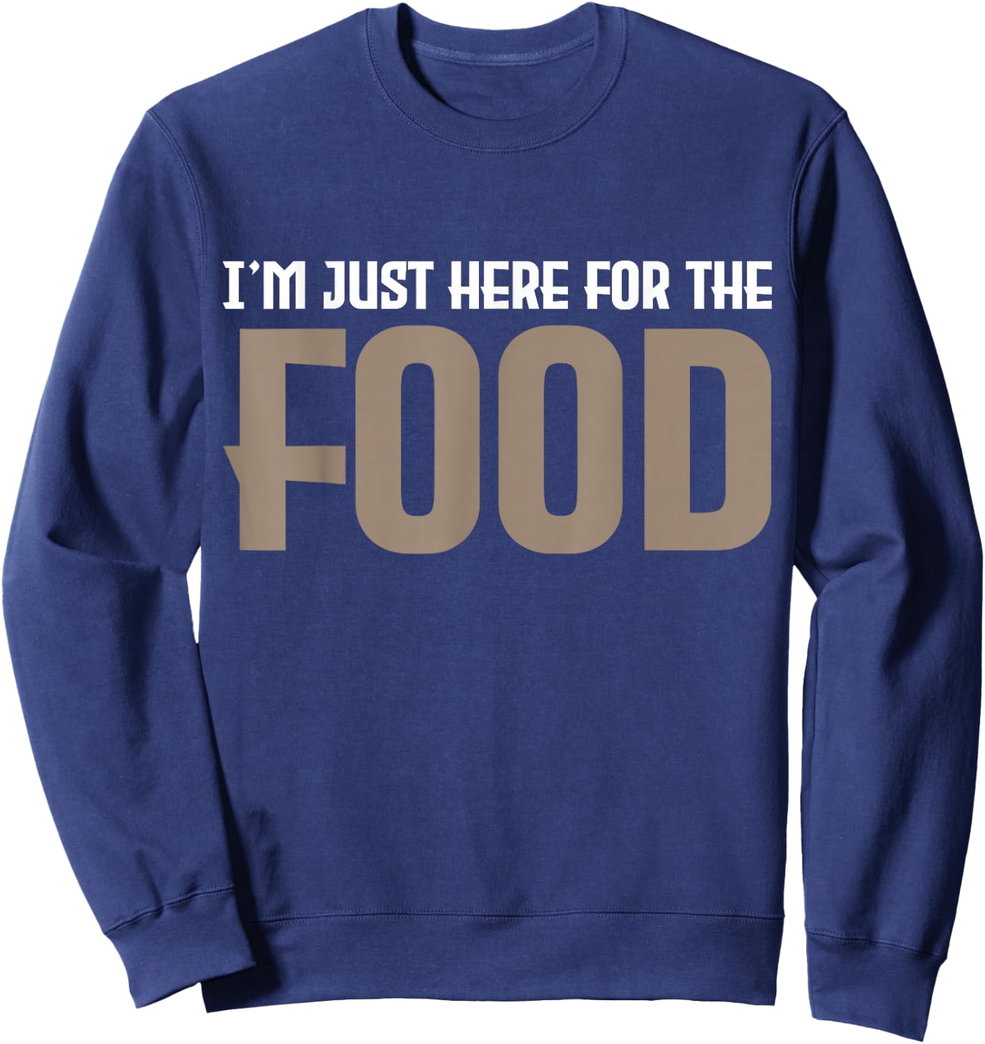 I'm Just Here For The Food Sweatshirt - Sweatshirt | Navy