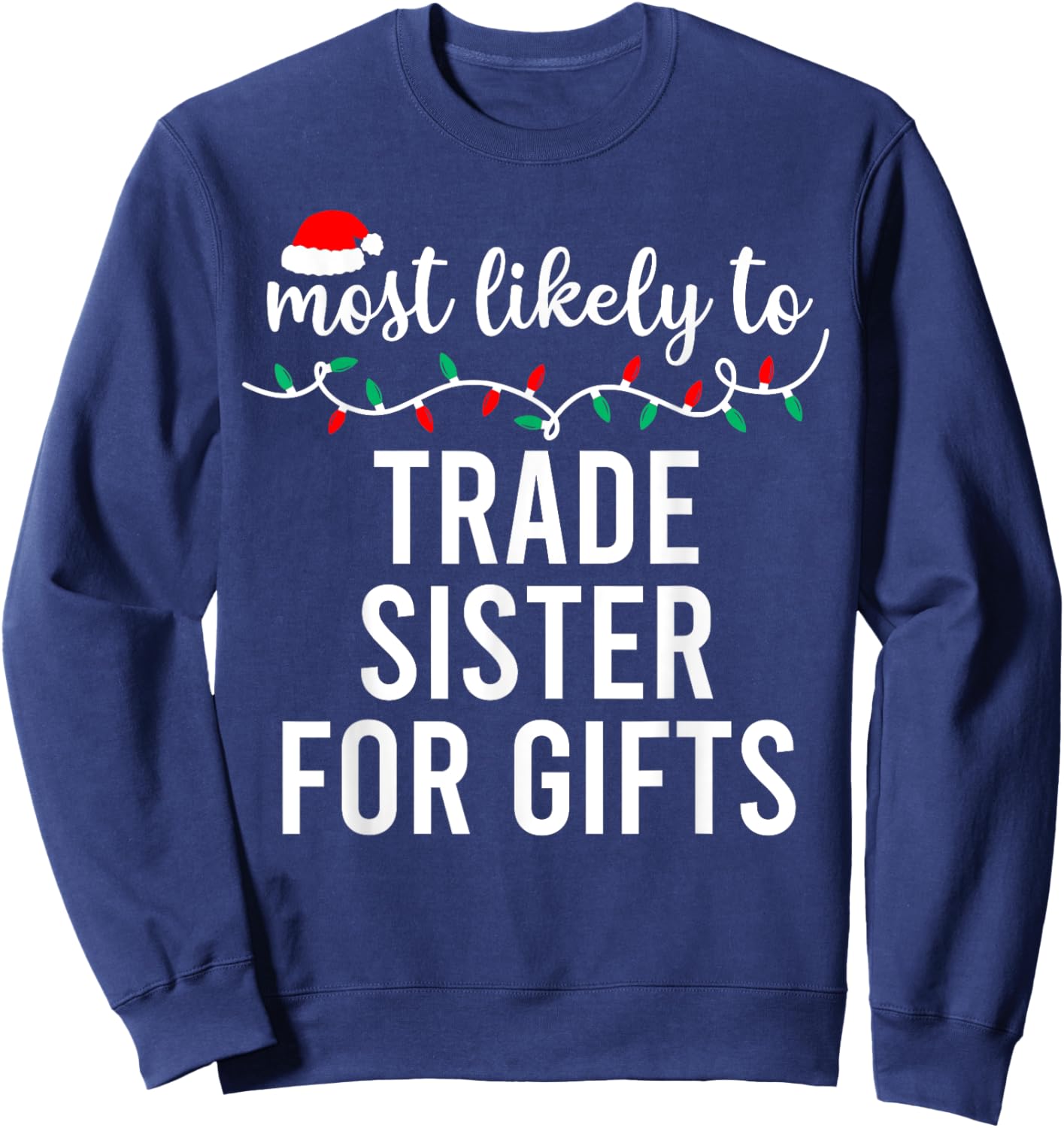Most Likely To Christmas Shirt Matching Family Pajamas Funny Sweatshirt - Sweatshirt | Navy