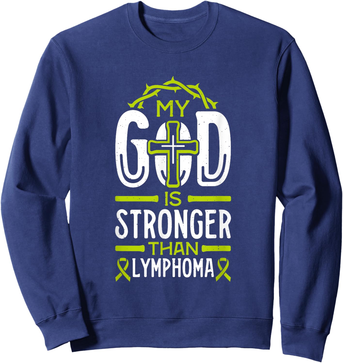 My God is Stronger Than Lymphoma Survivor Sweatshirt - Sweatshirt | Navy