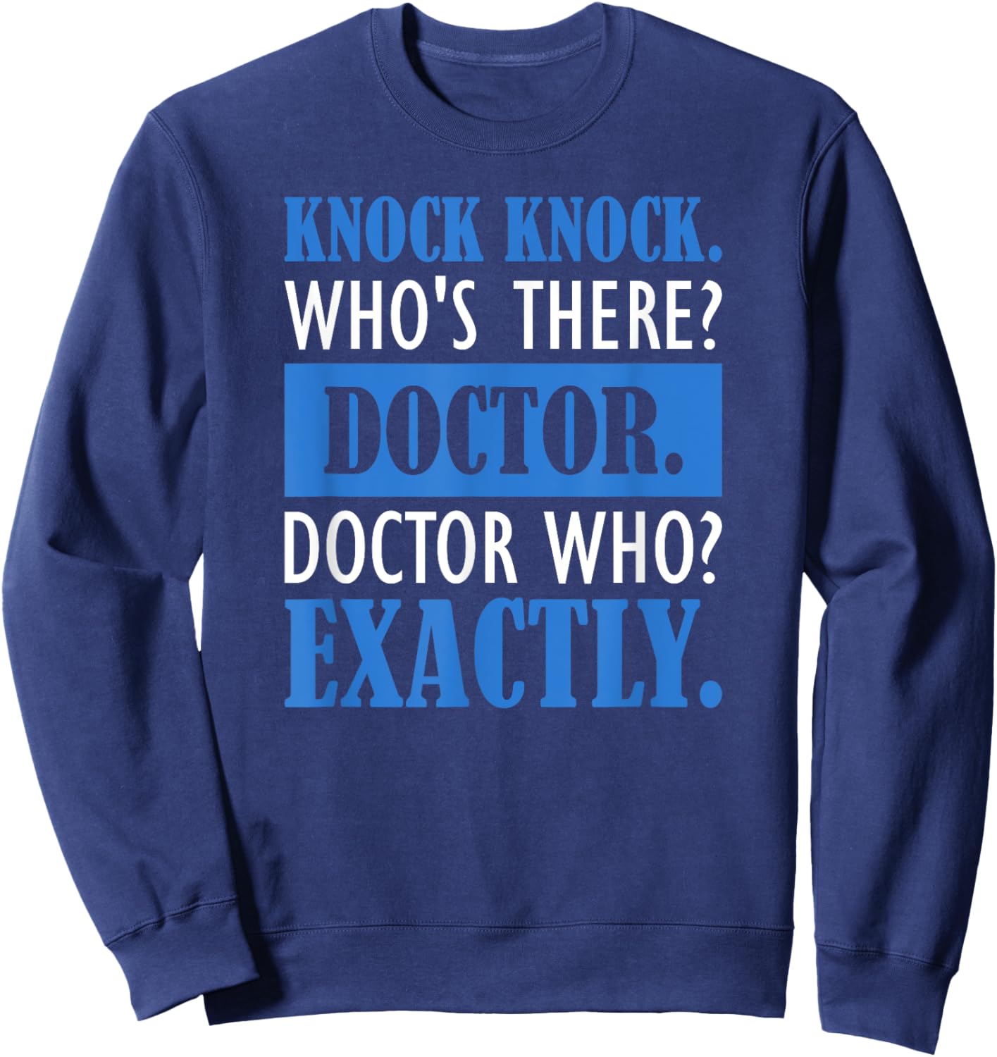 Funny Knock Knock. Who's There? Doctor Sweatshirt - Sweatshirt | Navy