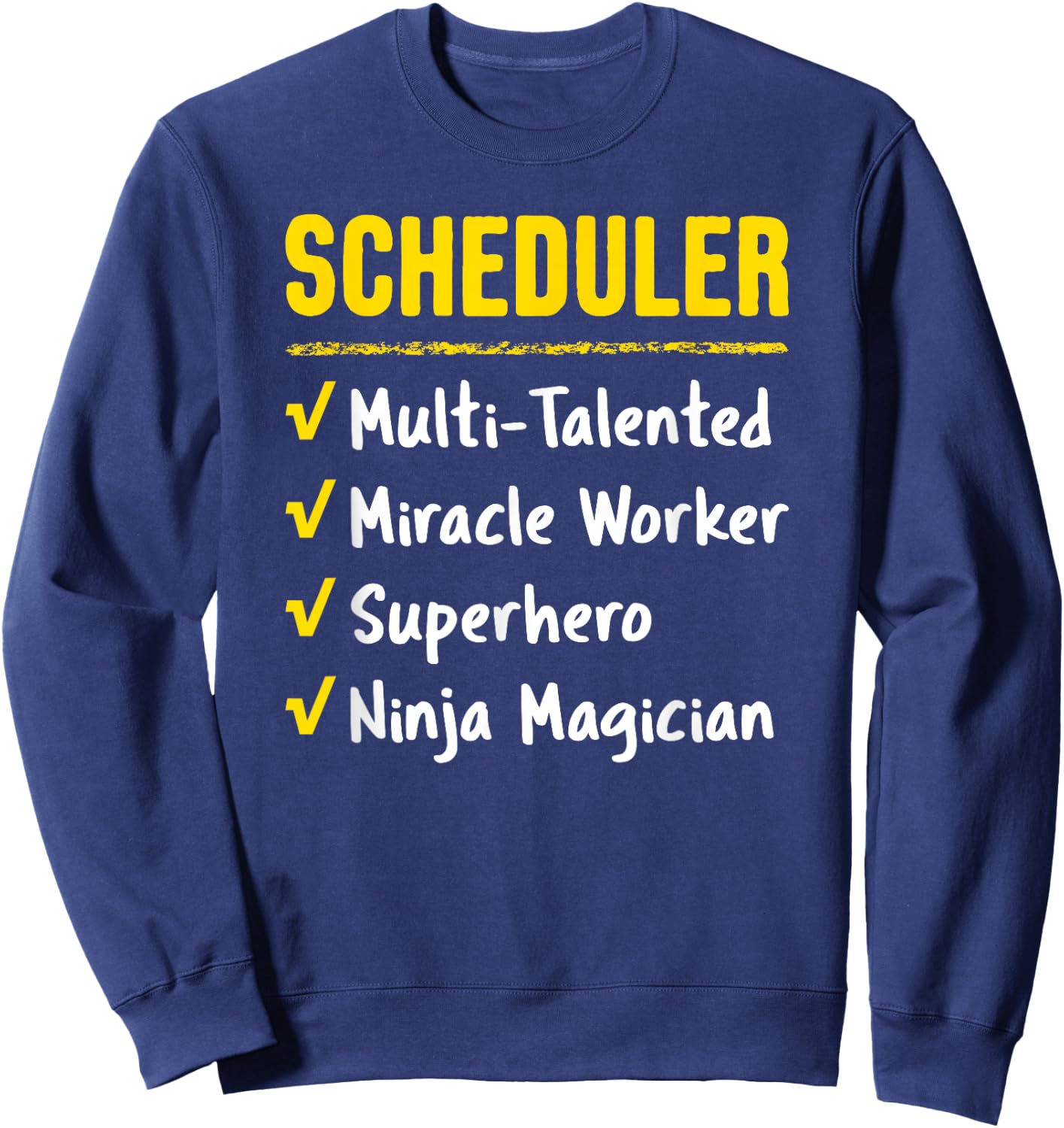 Scheduler Talented Miracle Worker Superhero Ninja Funny Gift Sweatshirt - Sweatshirt | Navy