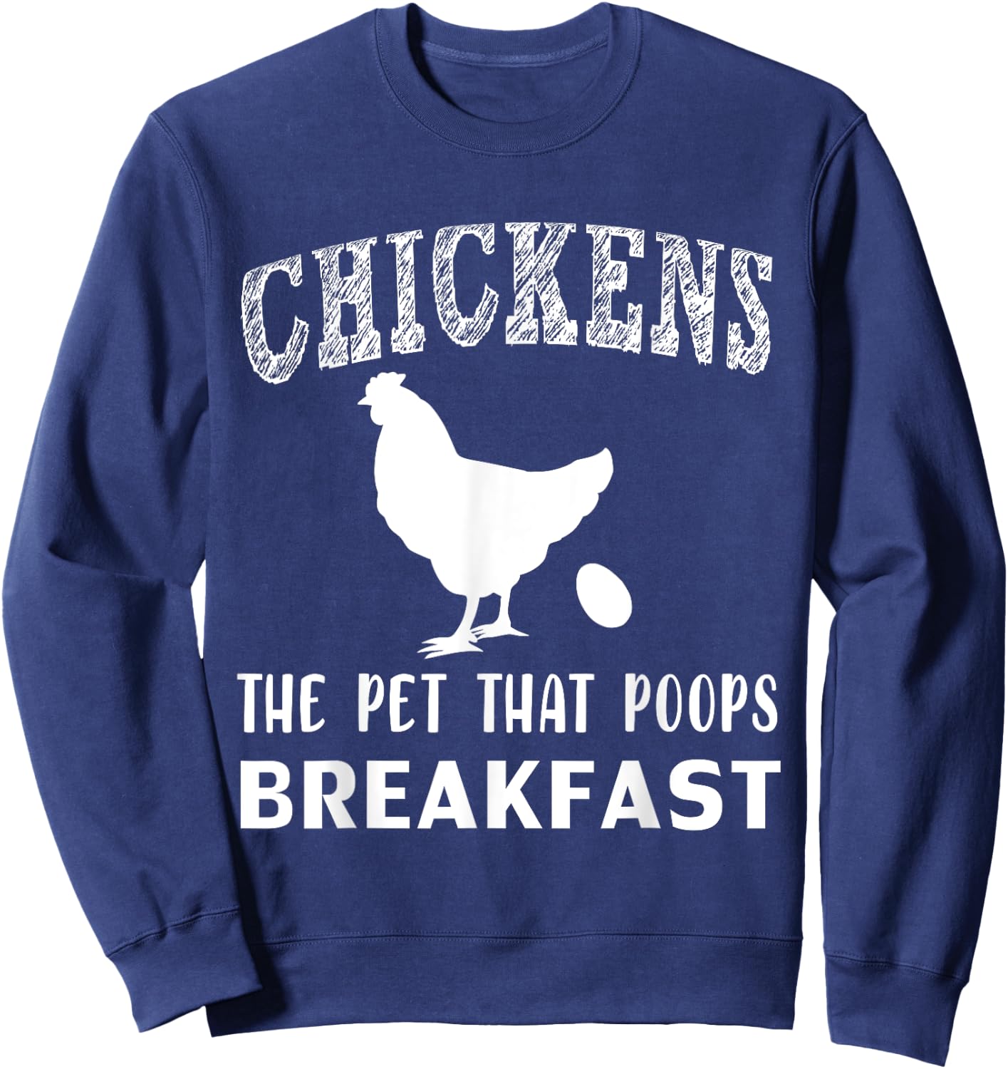 Funny Chickens the Pet that Poops Breakfast Sweatshirt - Sweatshirt | Navy
