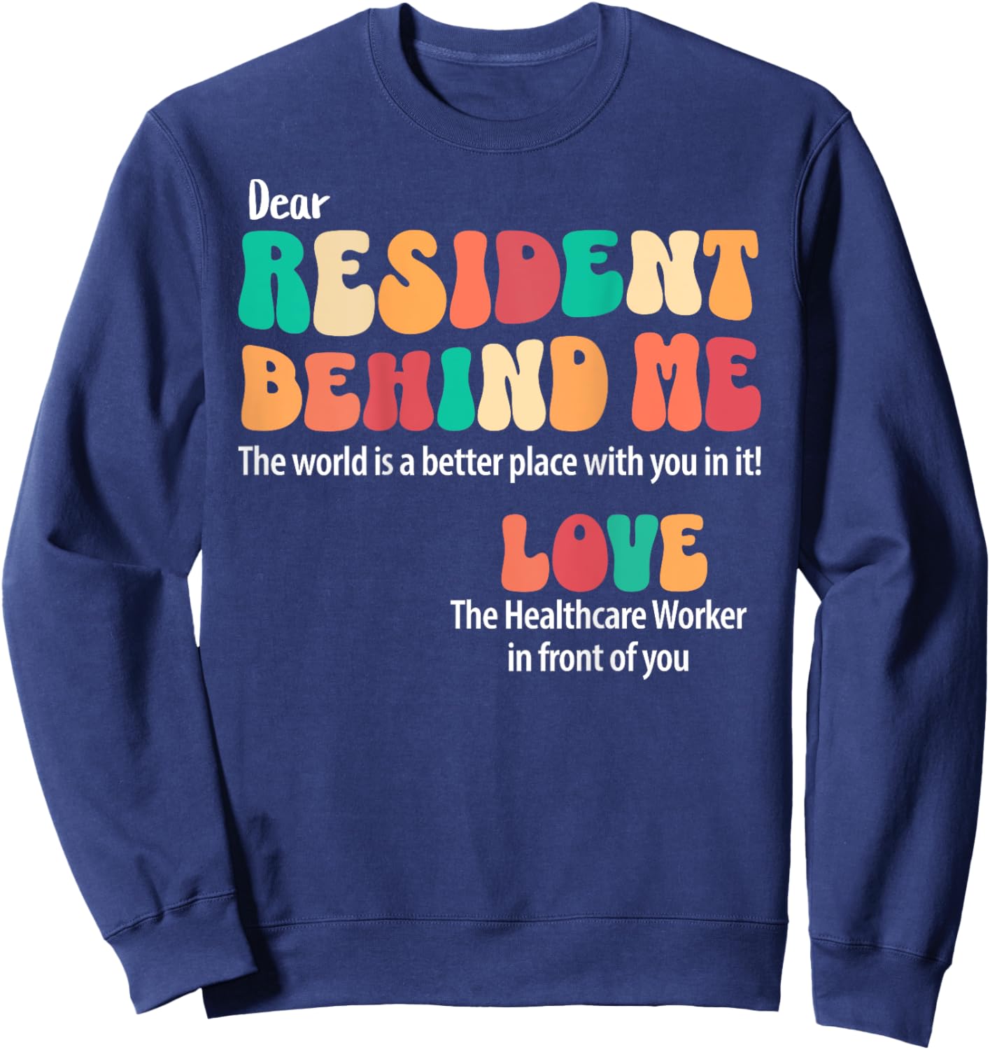 Dear Resident Behind Me Healthcare Workers Appreciation Sweatshirt - Sweatshirt | Navy