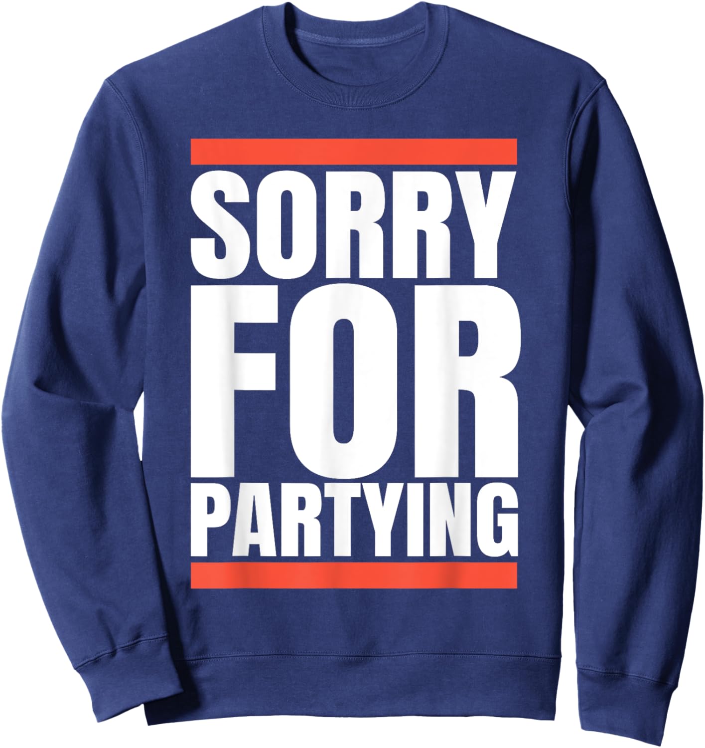 Sorry Funny For Partying Present, Valentines day Sweatshirt - Sweatshirt | Navy