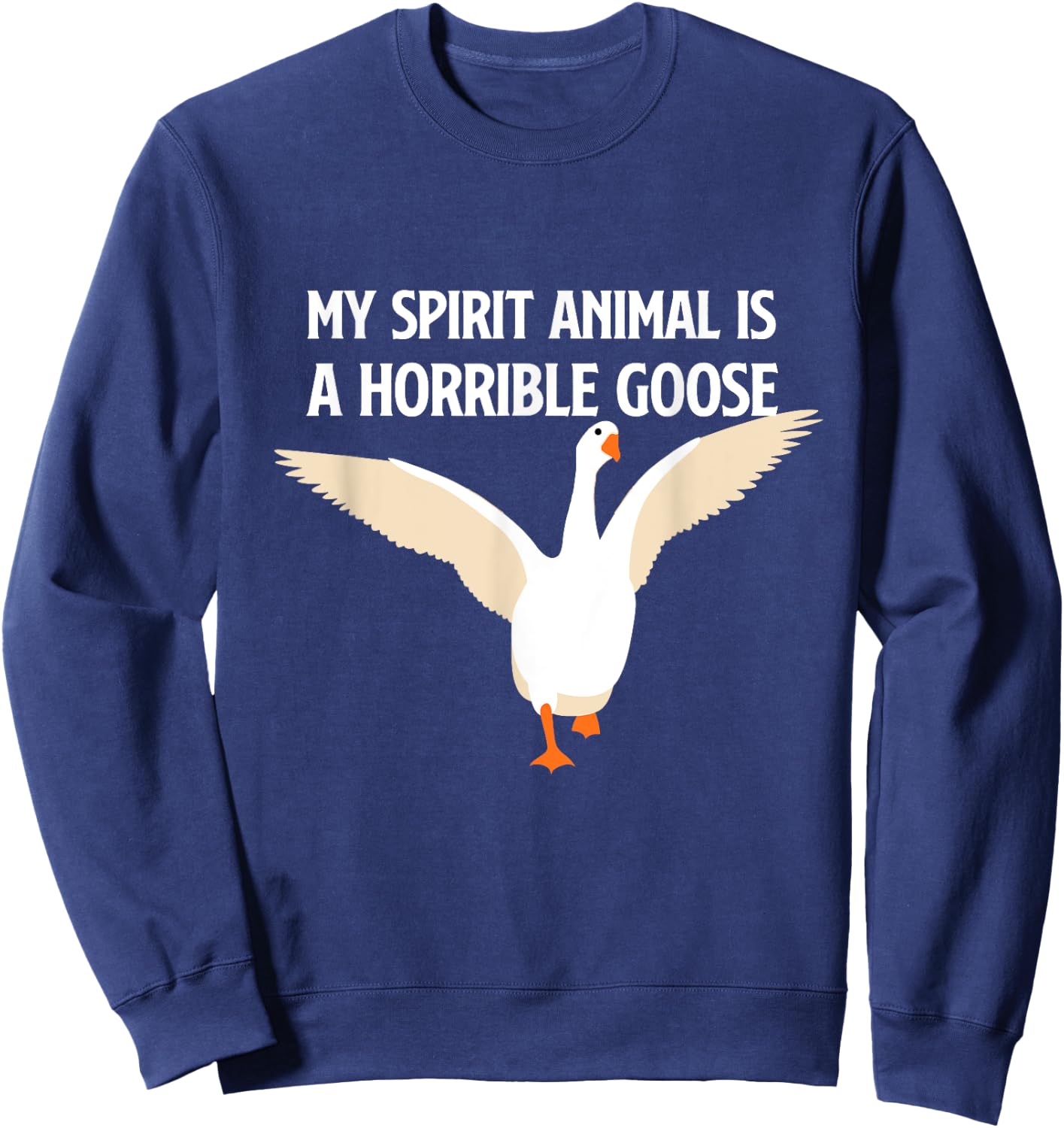 My Spirit Animal is a Horrible Goose Honk Honk Sweatshirt - Sweatshirt | Navy