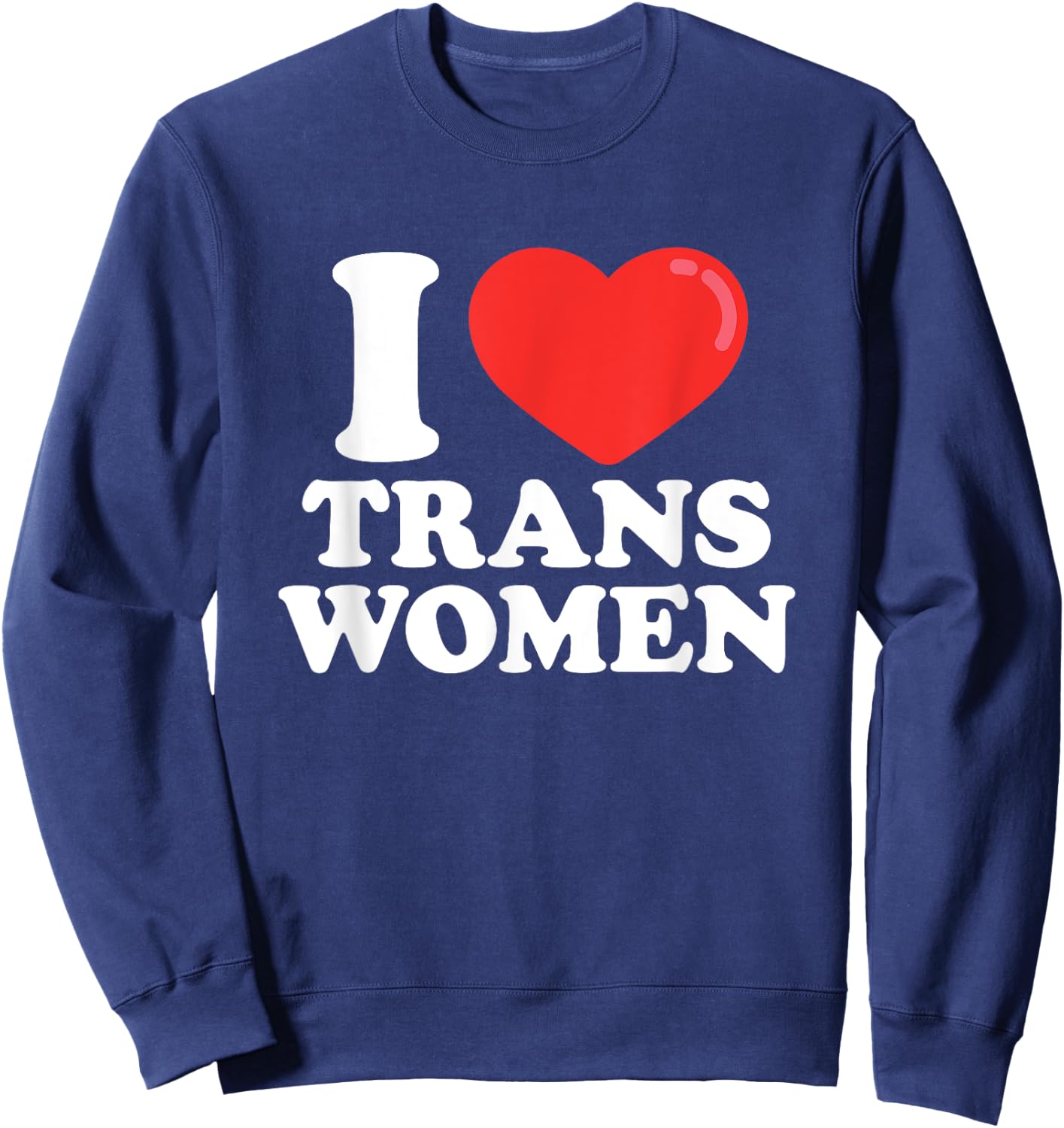 I Love (Heart) Trans Women Sweatshirt - Sweatshirt | Navy