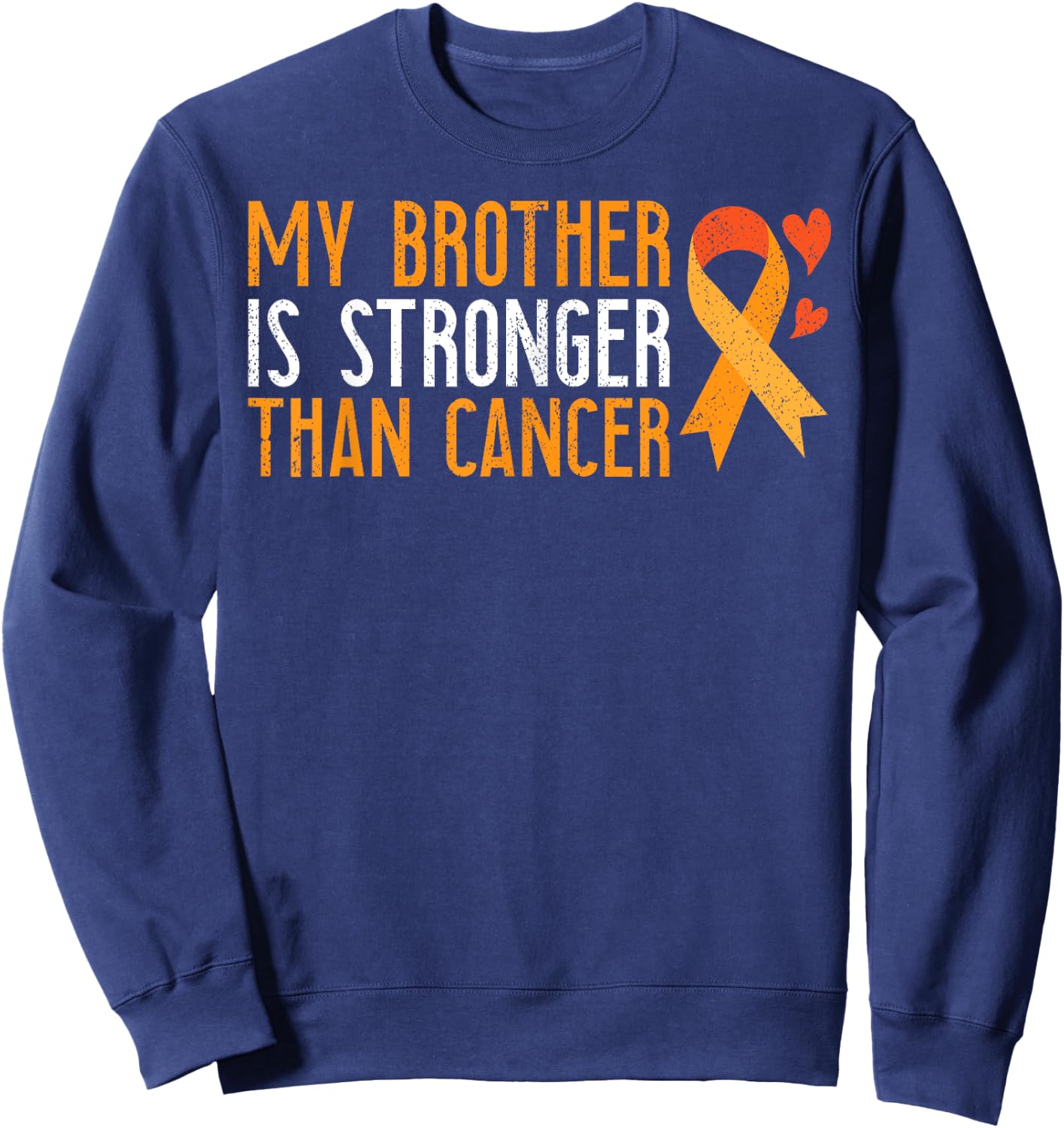 JonFriday Leukemia Cancer Awareness Gifts My Brother Is Stronger Than Cancer Leukemia Awareness - Men's Orange Short Sleeve Classic Fit - Small Sweatshirt - Sweatshirt | Navy