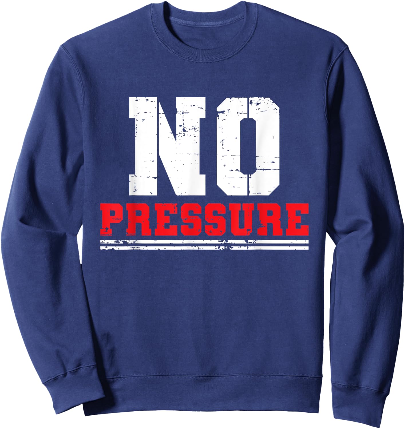 Gym Workout No Pressure Funny Sarcasm Quote Coach Trainer Sweatshirt - Sweatshirt | Navy
