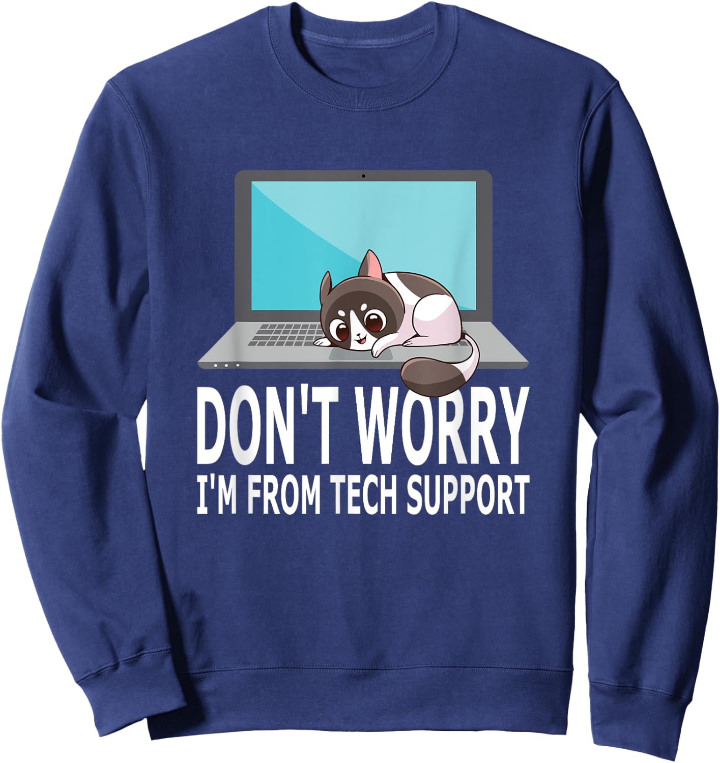 Don't Worry I'm From Tech Support Funny Cat For Sysadmin Men Women Sweatshirt - Sweatshirt | Navy