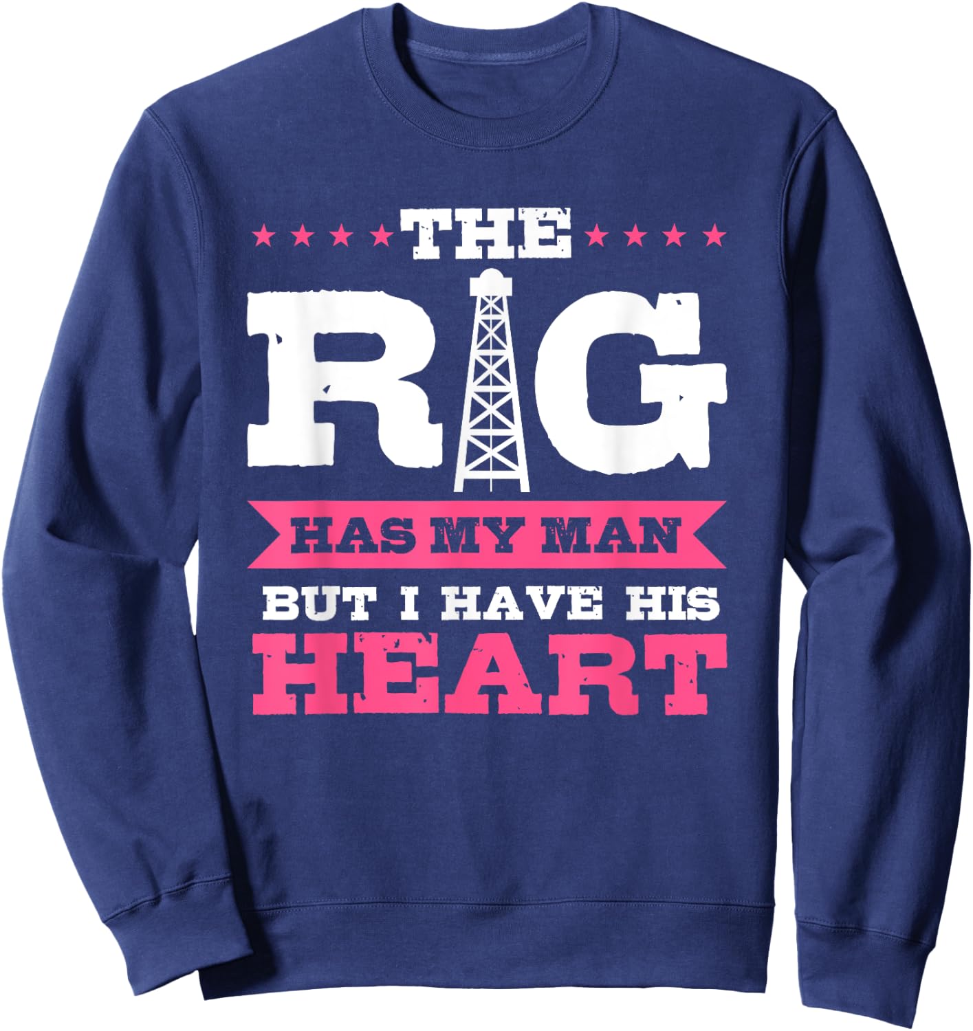 Oilfield Workers Gifts Oil Rig Oilfield Wife Girlfriend Sweatshirt - Sweatshirt | Navy