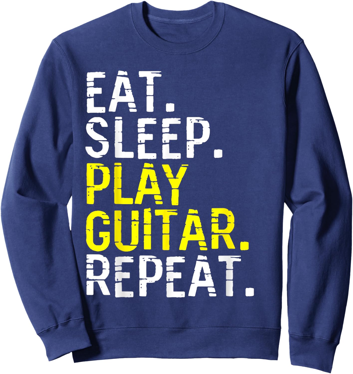Eat Sleep Play Guitar Repeat - Funny Guitarist Sweatshirt - Sweatshirt | Navy