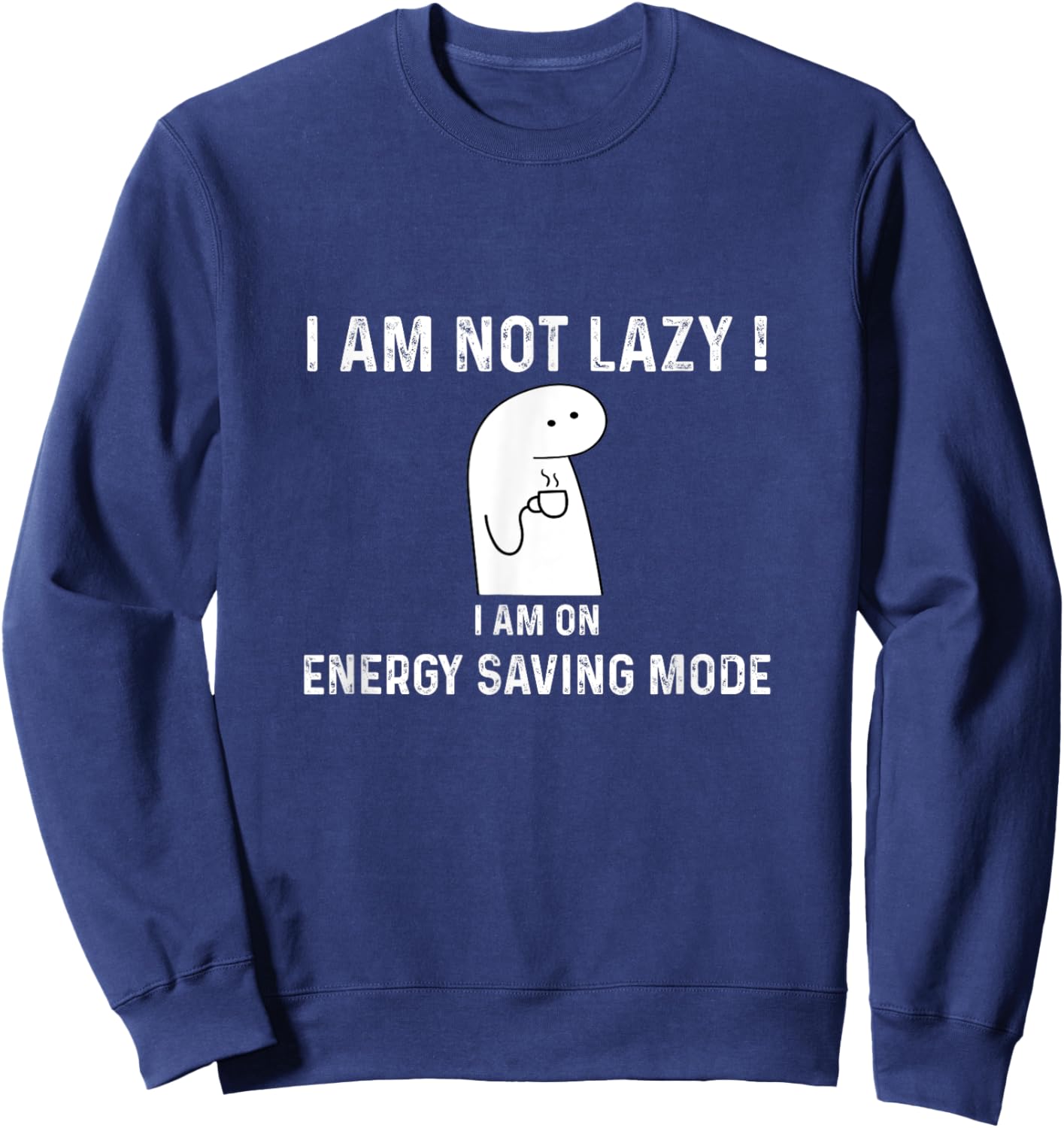 I am not lazy i am on energy saving mode, Funny quotes humor Sweatshirt - Sweatshirt | Navy