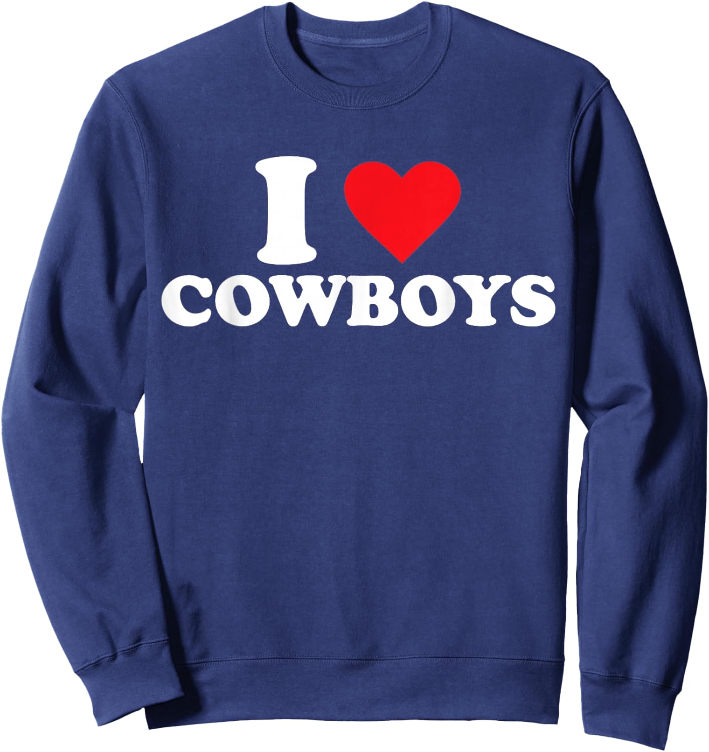 I Love Cowboys Sweatshirt - Sweatshirt | Navy