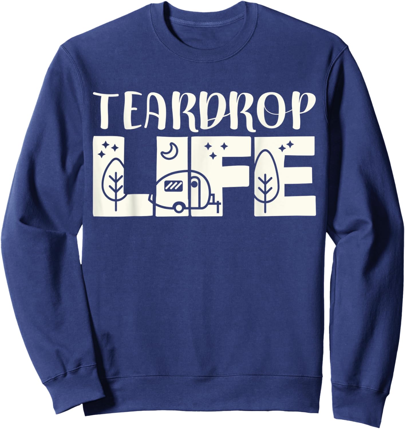 Teardrop Life Camping Road Trip Tiny Camper Teardrop Trailer Sweatshirt - Sweatshirt | Navy