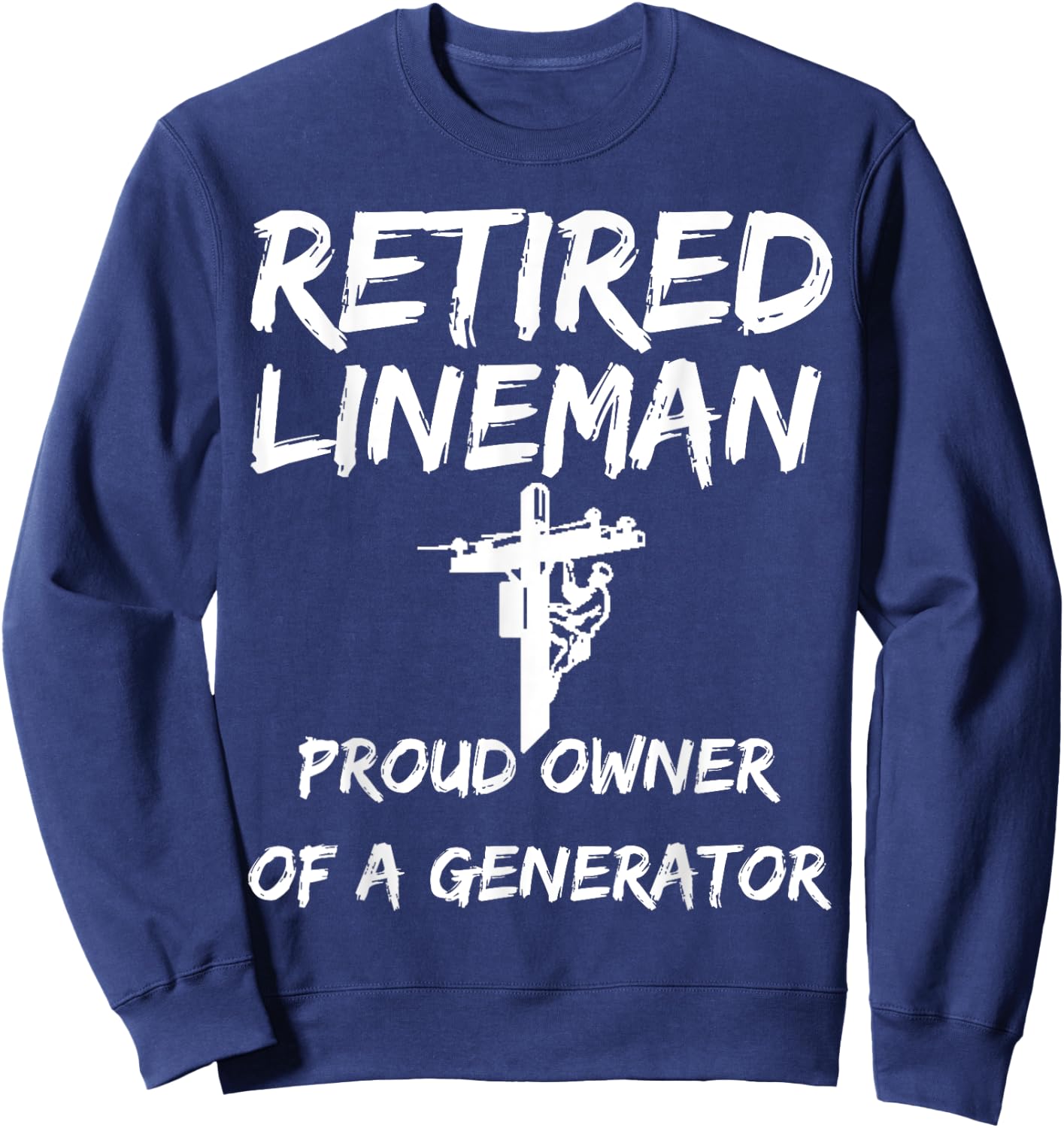 Retired Lineman: Lineman Retirement Gift Lineman Retire Sweatshirt - Sweatshirt | Navy